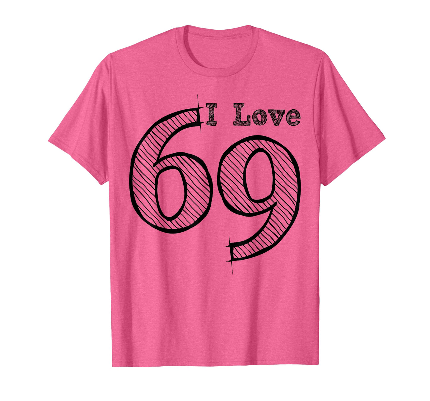 Fun Party with Number and Position 69 - I Love 69 T-Shirt