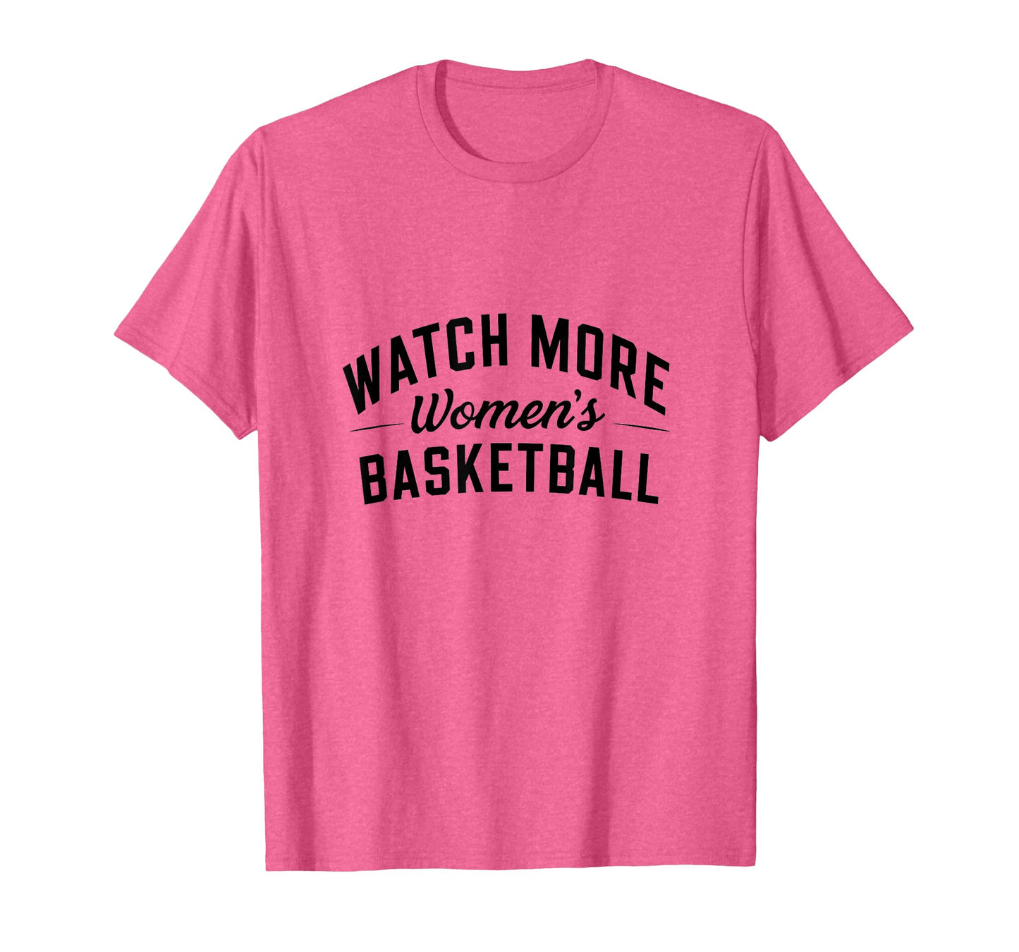 Watch More Women's Basketball T-Shirt
