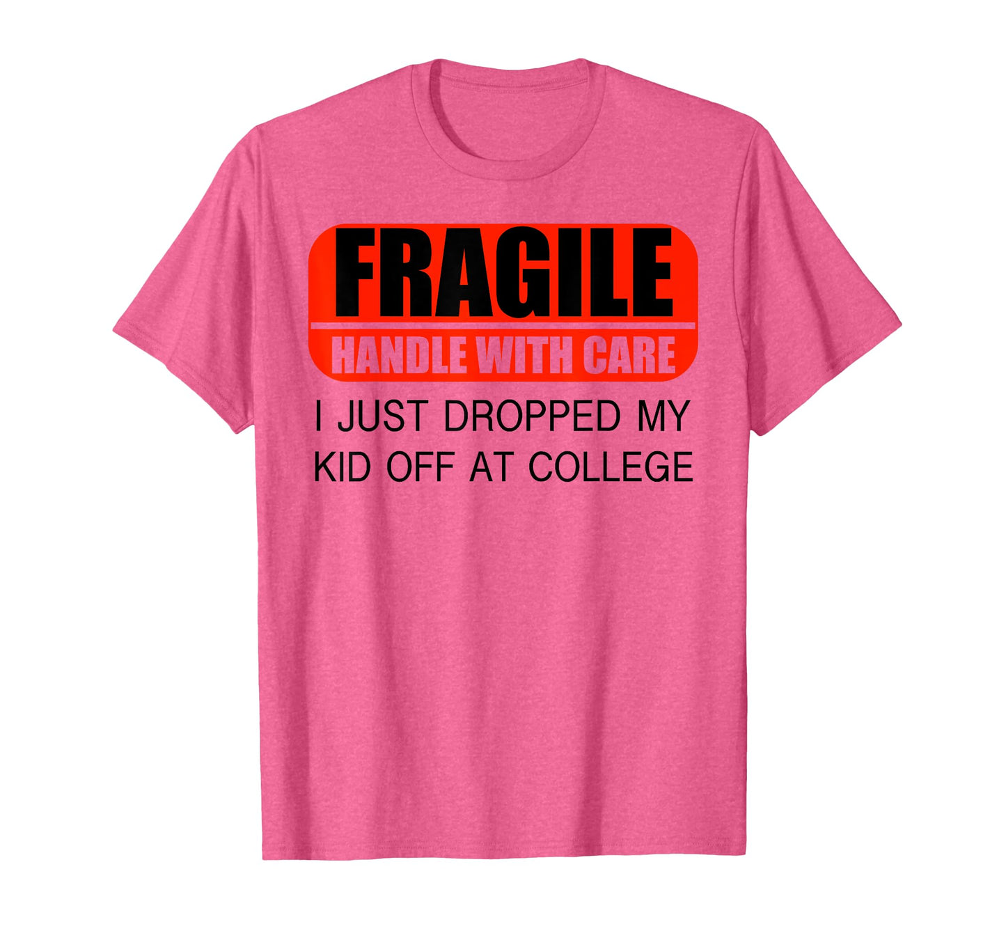 Leaving For College For Mom I Just Dropped My Kid At College T-Shirt