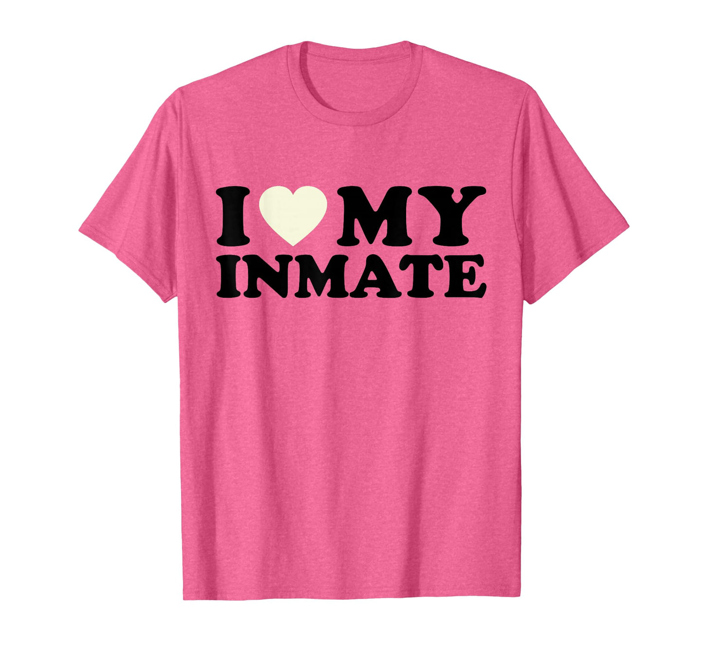 Funny I Love My Inmate Tee College University Life Roommate T-Shirt