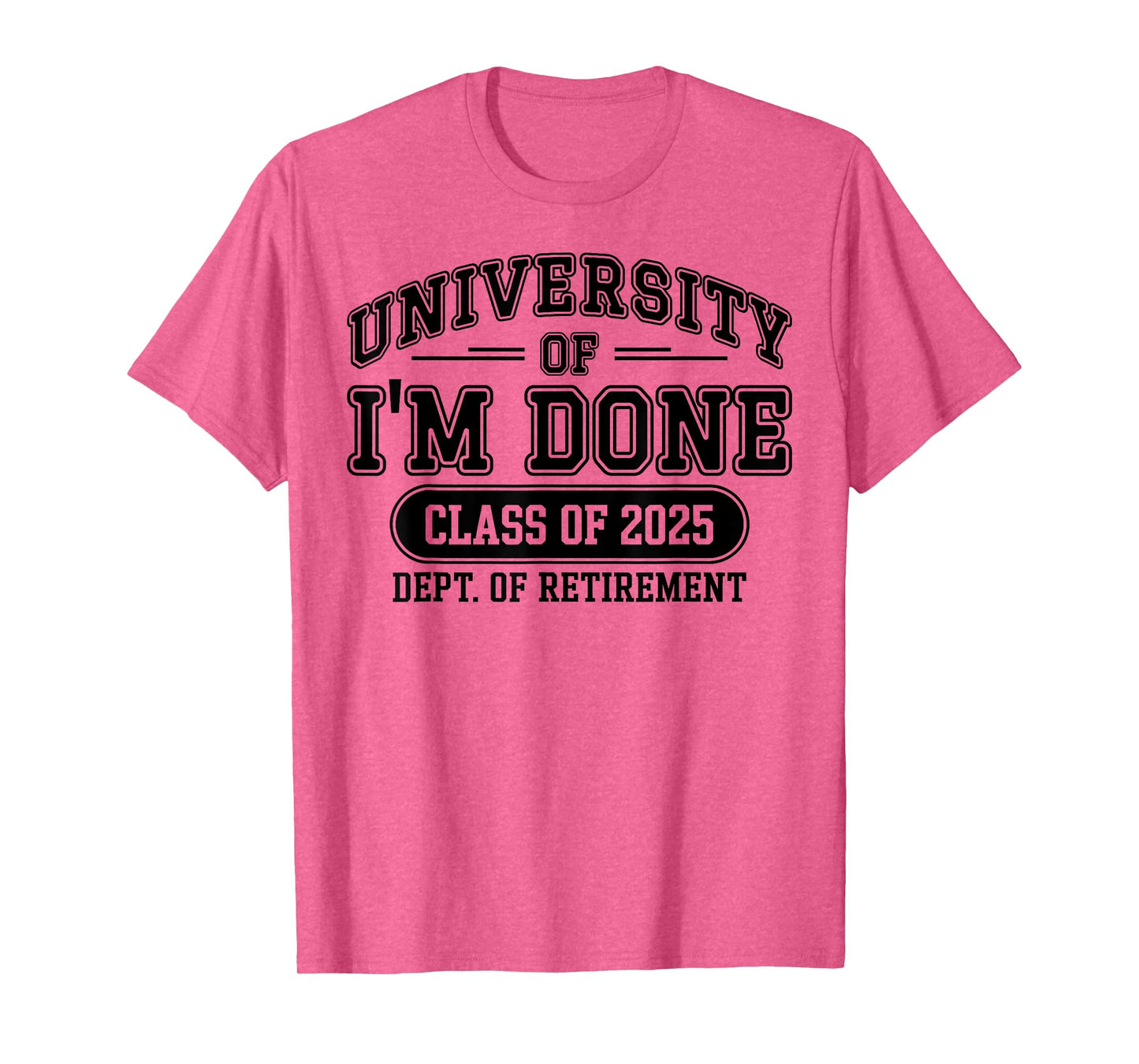 Funny University Of I'm Done Retirement Teacher 2025 T-Shirt