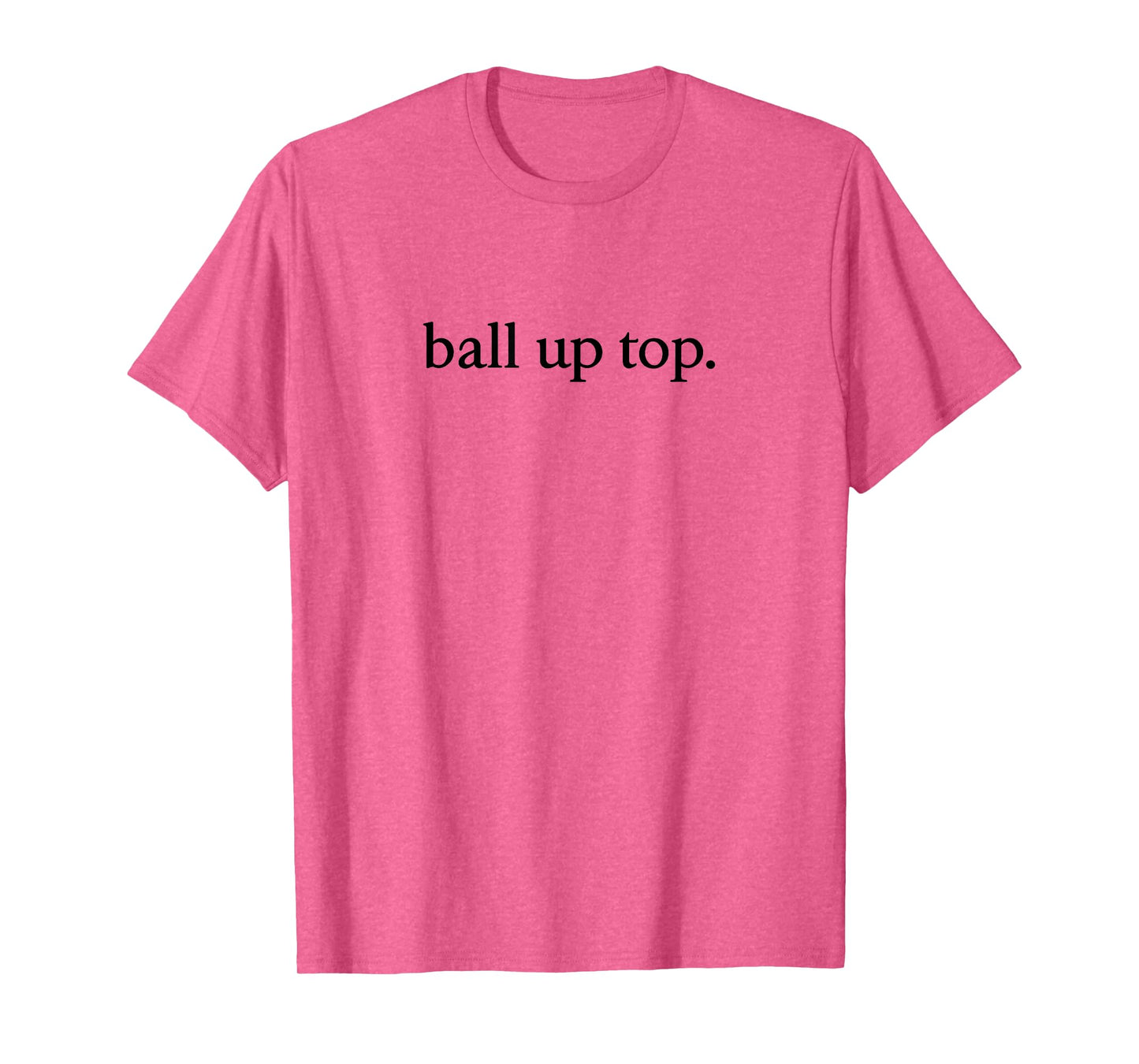 Ball Up Top Text Style T-Shirt