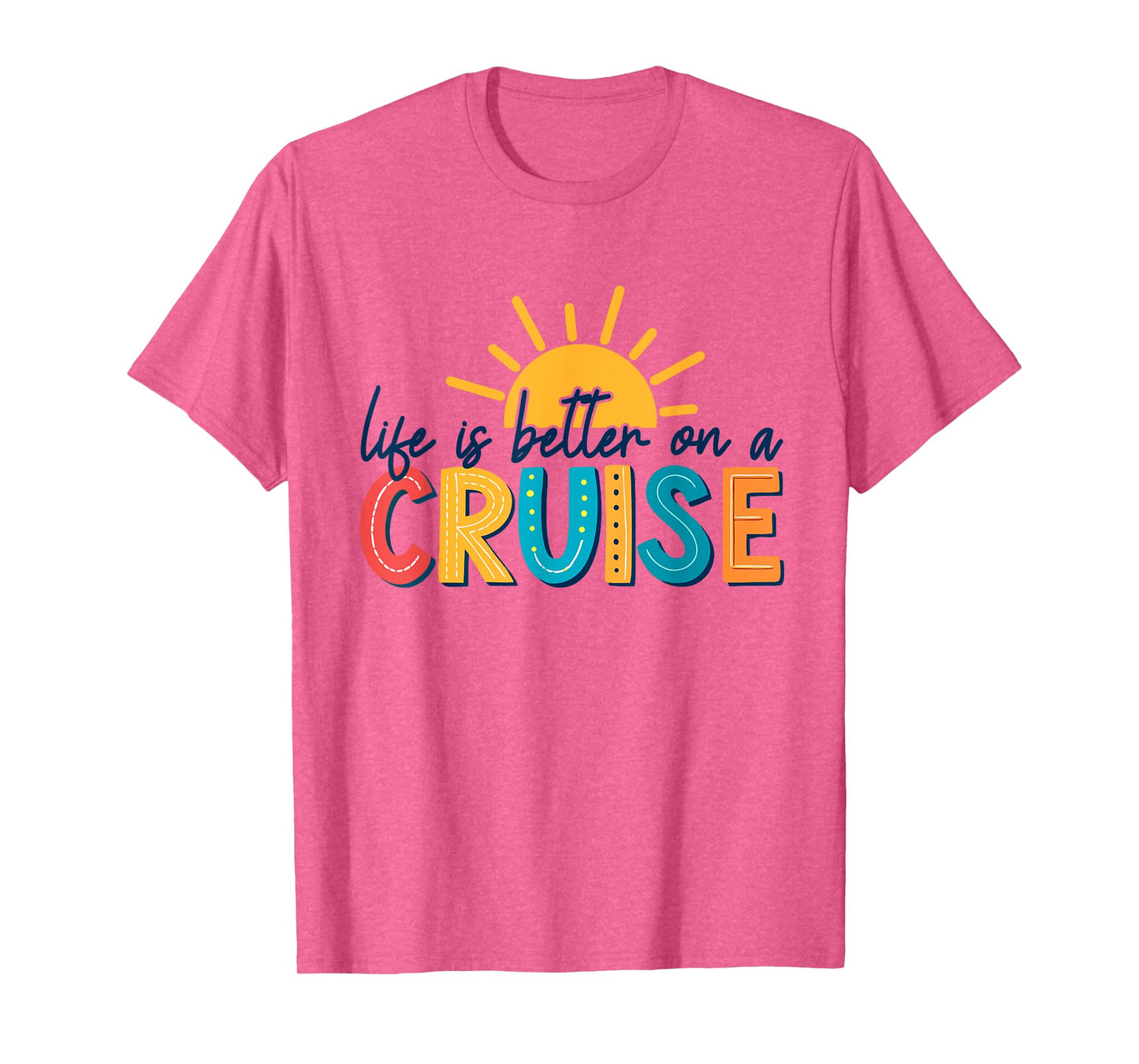 Life Is Better On A Cruise Vacation T-Shirt