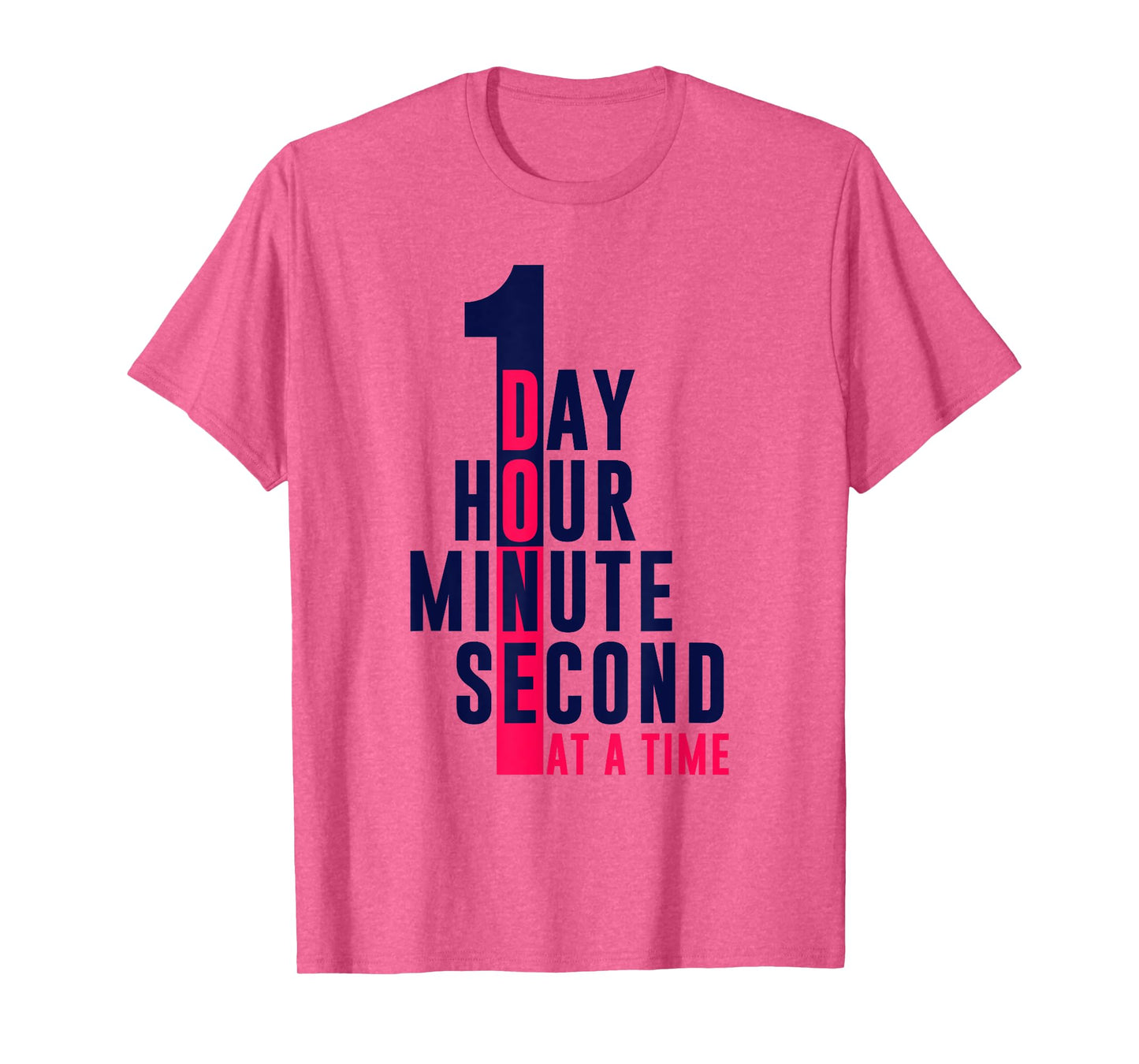1 Second 1 Minute 1 Hour 1 Day At A Time T-Shirt
