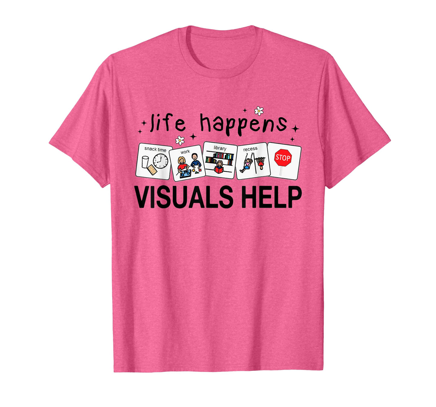 Life Happens Visuals Help Special Education Teacher Aide T-Shirt