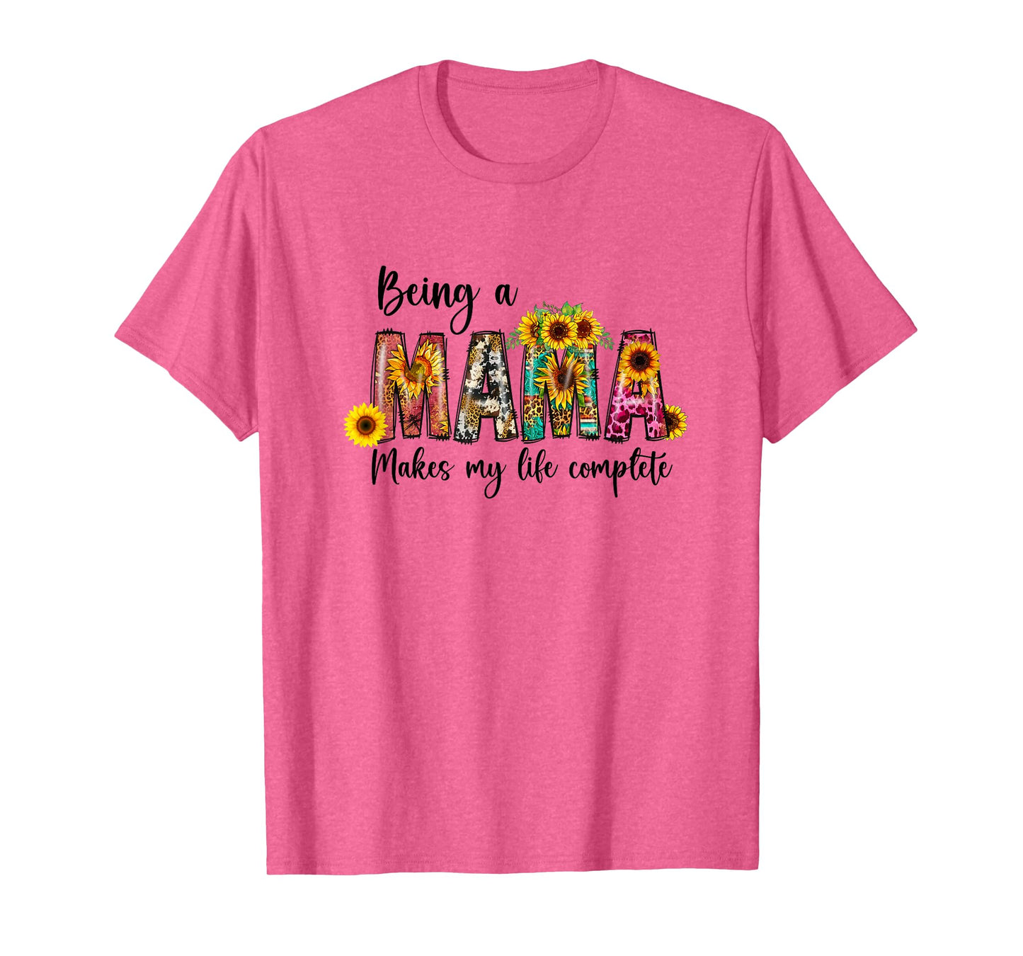 Being A Mama Makes My Life Complete T-Shirt