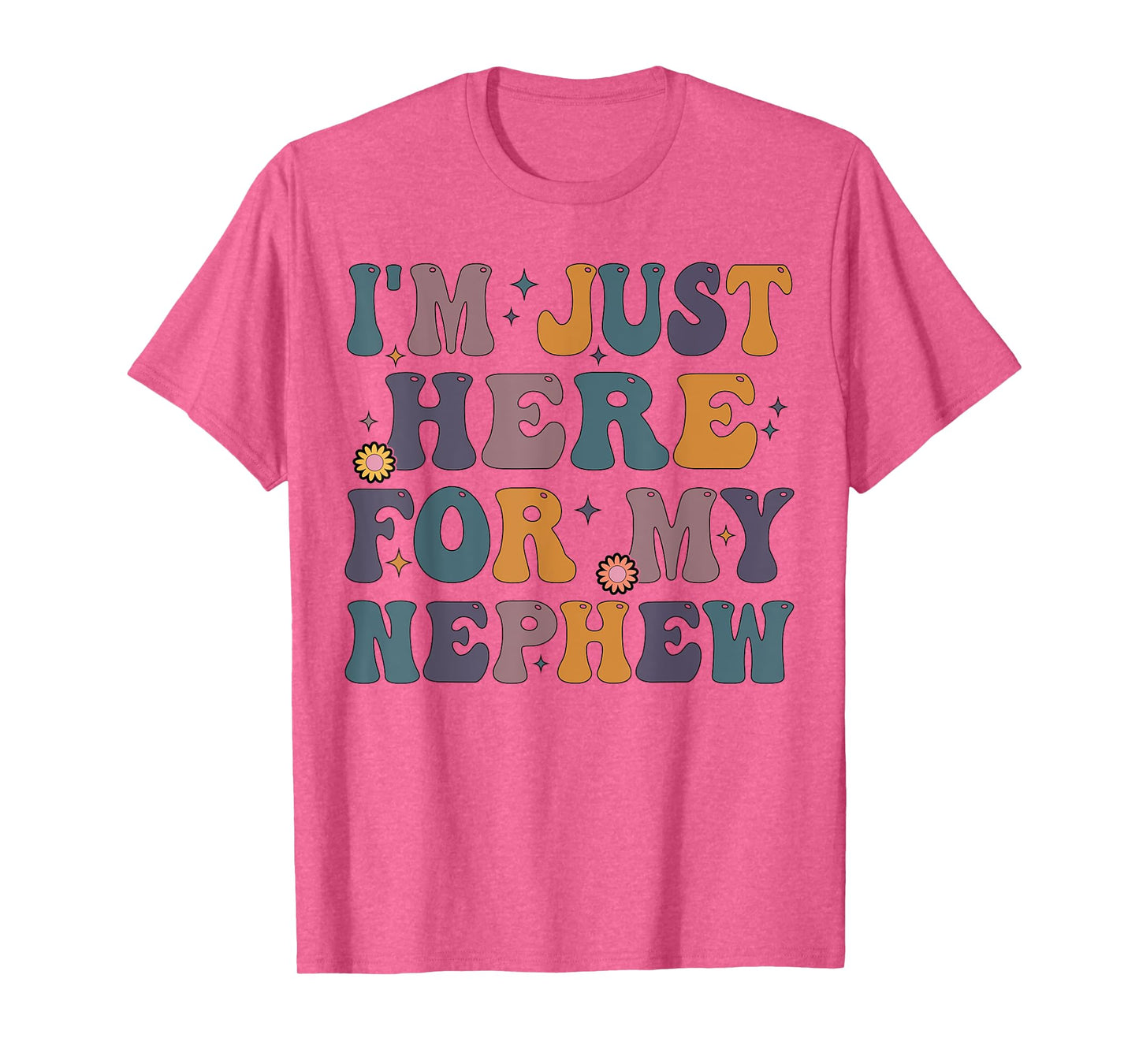 Funny Aunt Life Auntie Groovy I'm Just Here For My Nephew T-Shirt