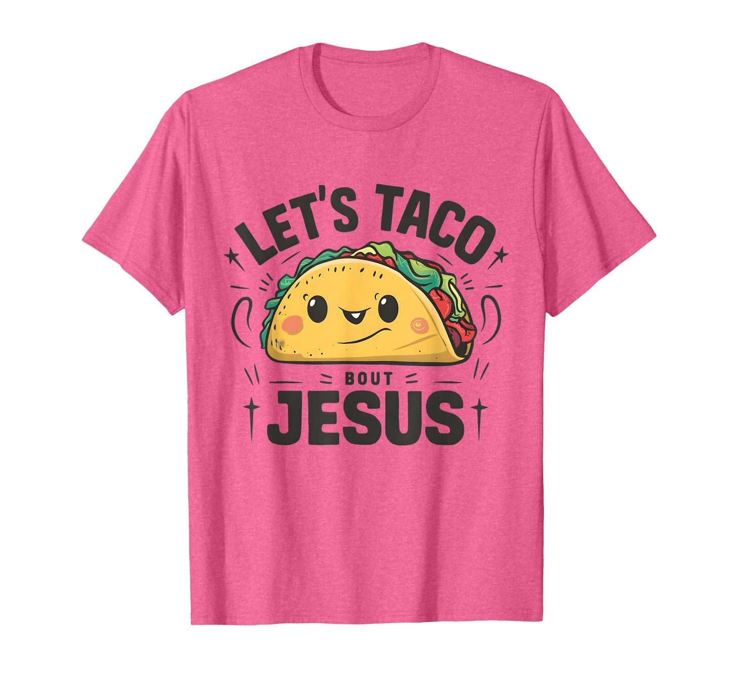 Tacos and Jesus Let's Taco 'Bout Jesus Funny Christian T-Shirt