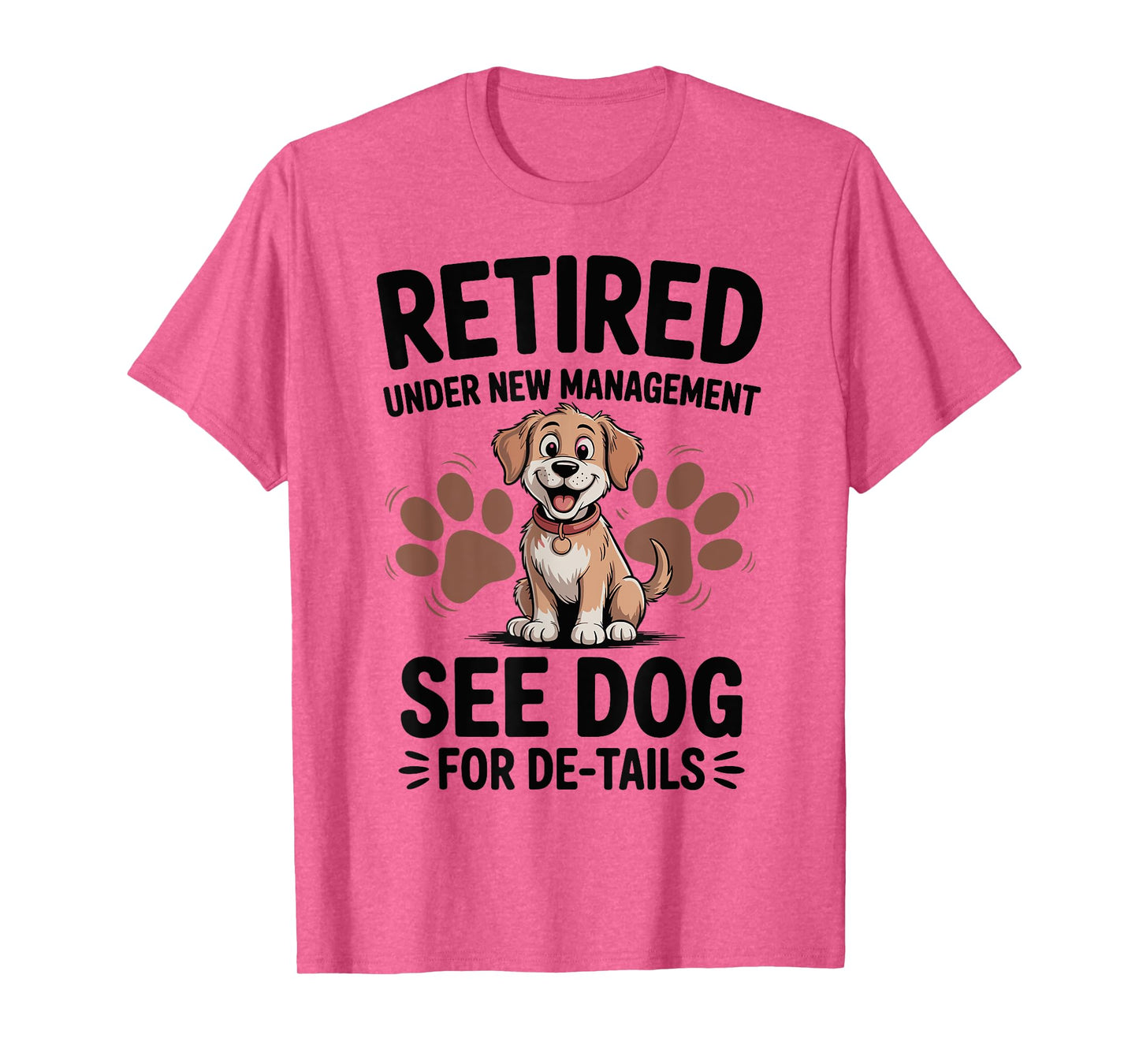 Retired Under New Management See Dog For Details T-Shirt