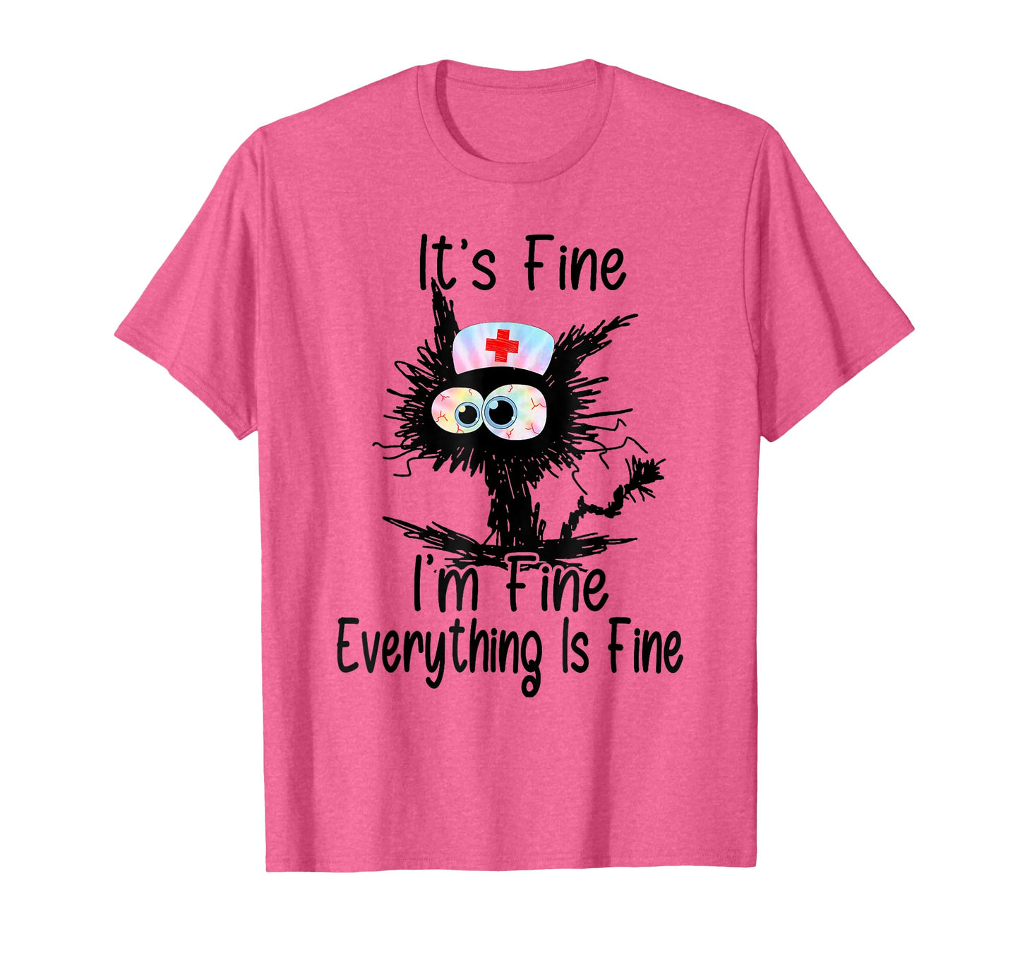 It's Fine I'm Fine Everything Fine Funny Nurse Tie Dye T-Shirt