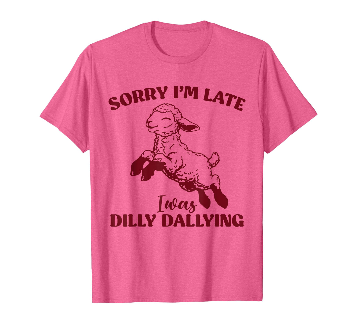 Sorry I'm Late I Was Dilly Dallying Funny Sheep Cute Lamb T-Shirt