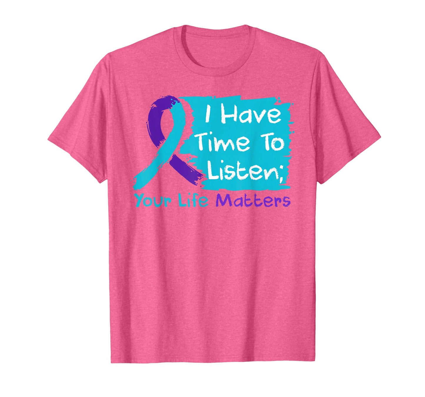 I Have Time to Listen Your Life Matters Mental Health T-Shirt