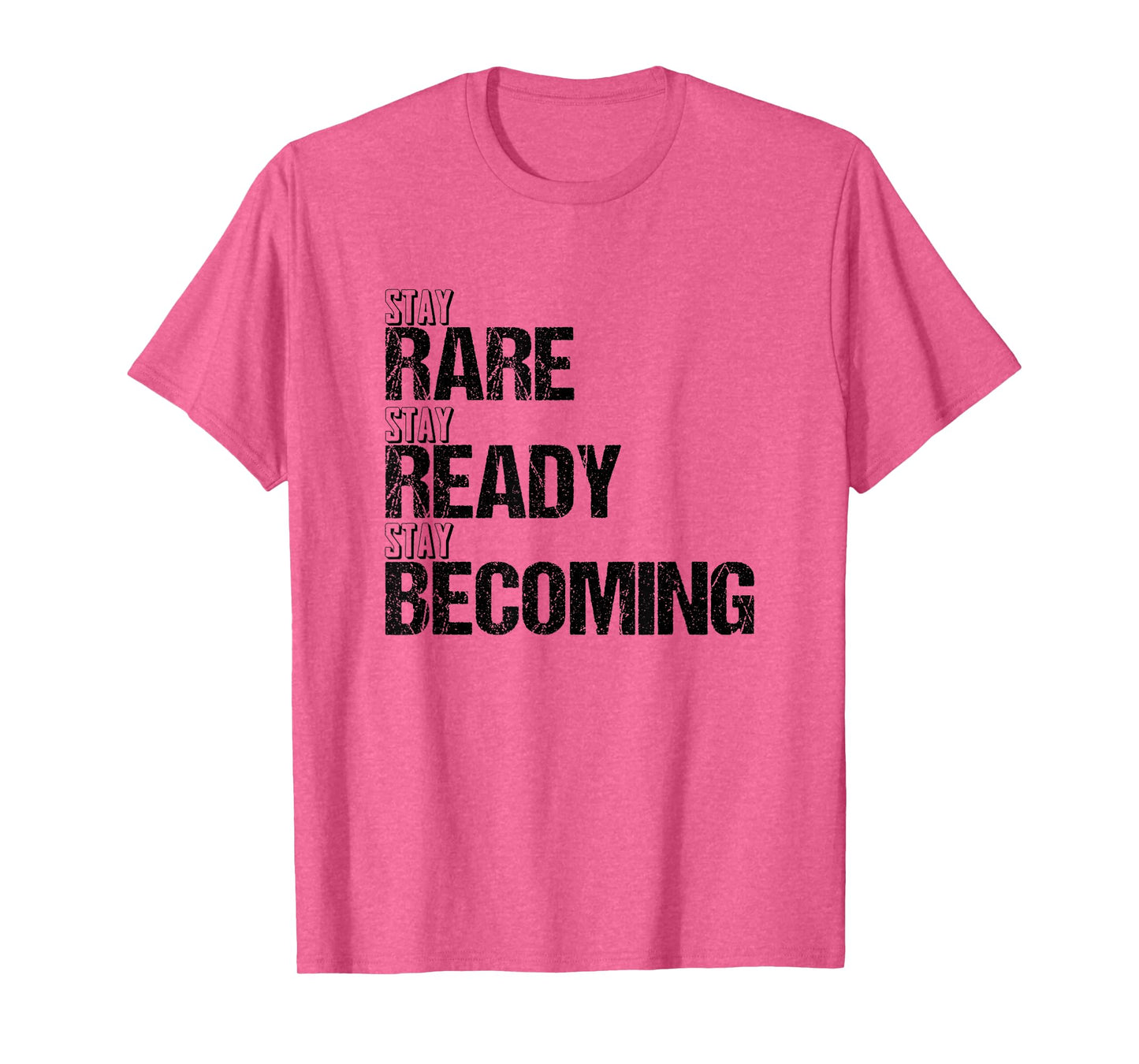 Stay Rare Stay Ready Stay Becoming T-Shirt