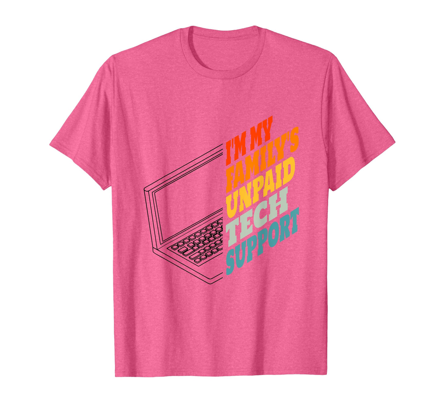 I'm My Family's Unpaid Tech Support Funny Tech Support T-Shirt