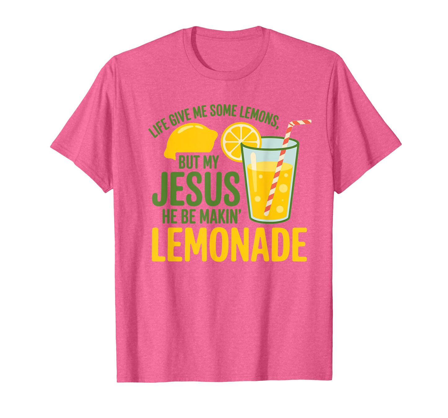 Life Gave Me Some Lemons But My Jesus He Be Making Lemonade T-Shirt