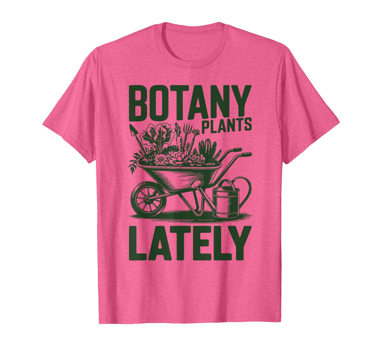 Botany Plants Lately Funny Plant Daddy Garden Mom Grandpa T-Shirt
