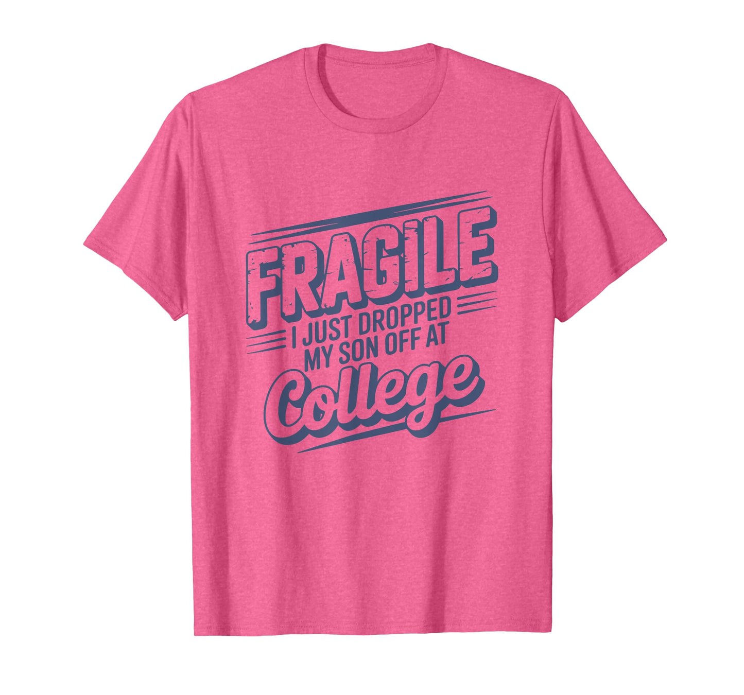 Fragile I Just Dropped My Son Off at College Parents Retro T-Shirt