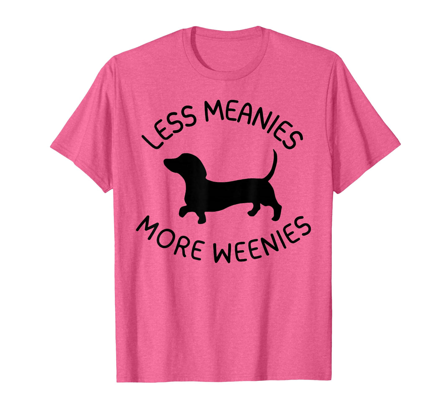 Less Meanies More Weenies Funny Dachshund Lover T-Shirt