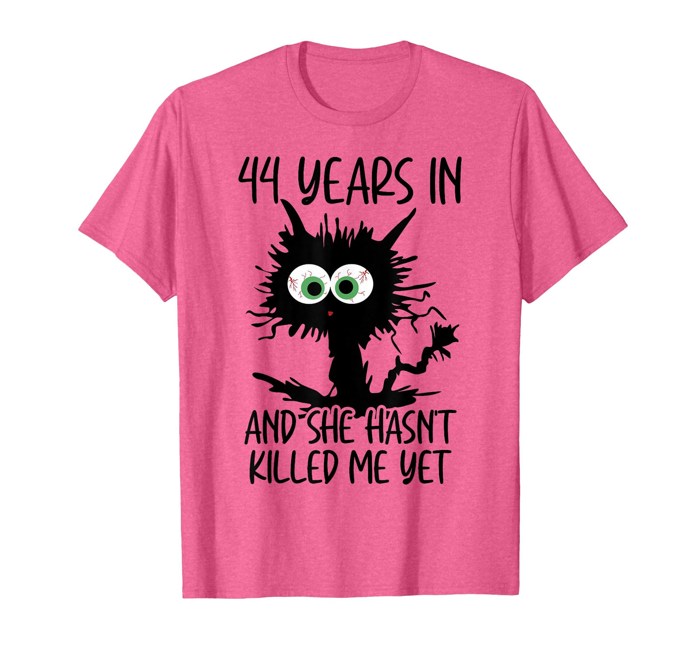 44 Years In And She Hasn't Killed Me Yet T-Shirt
