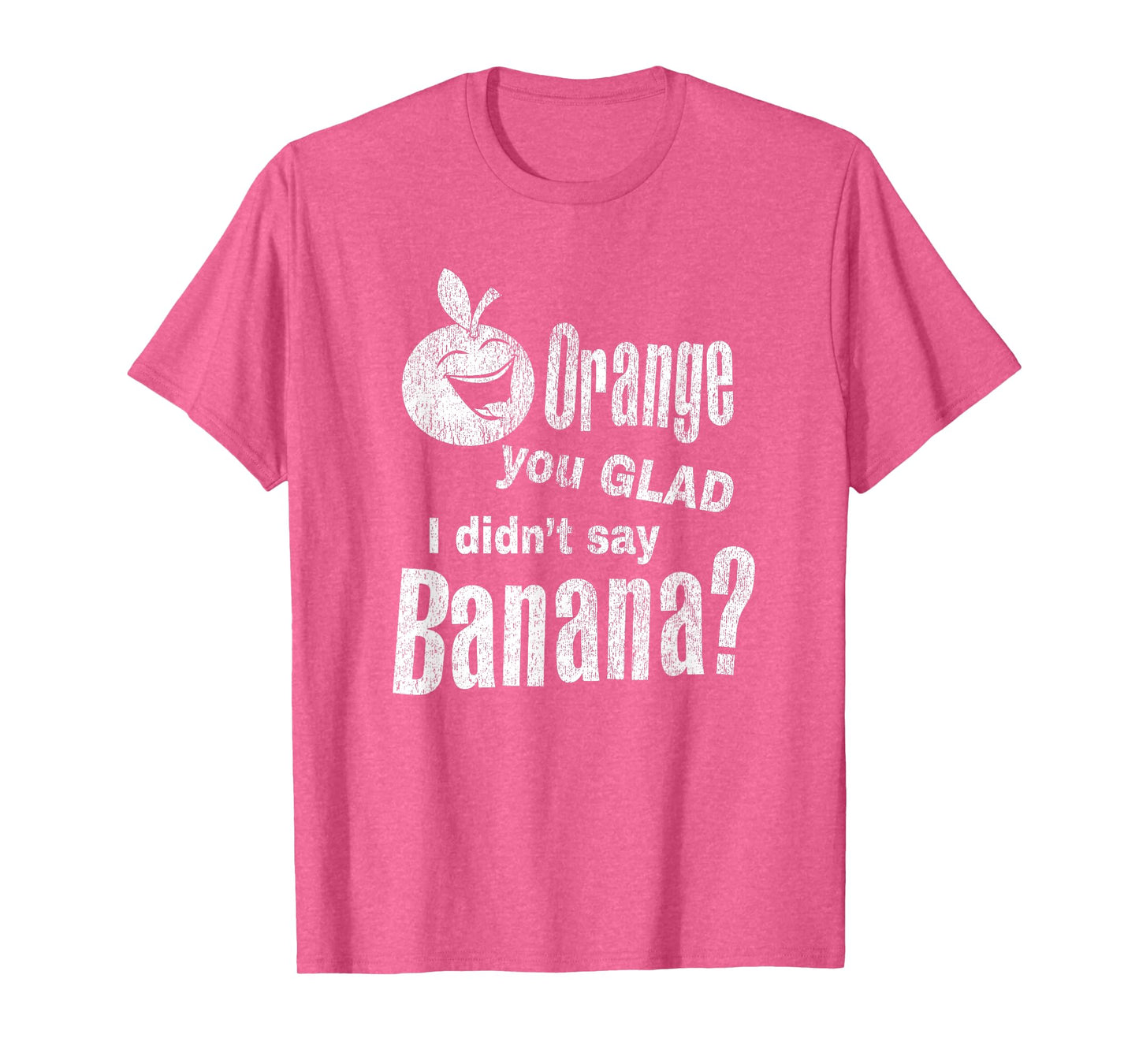 Funny Dad Joke Pun - Orange You Glad I Didn't Say Banana T-Shirt