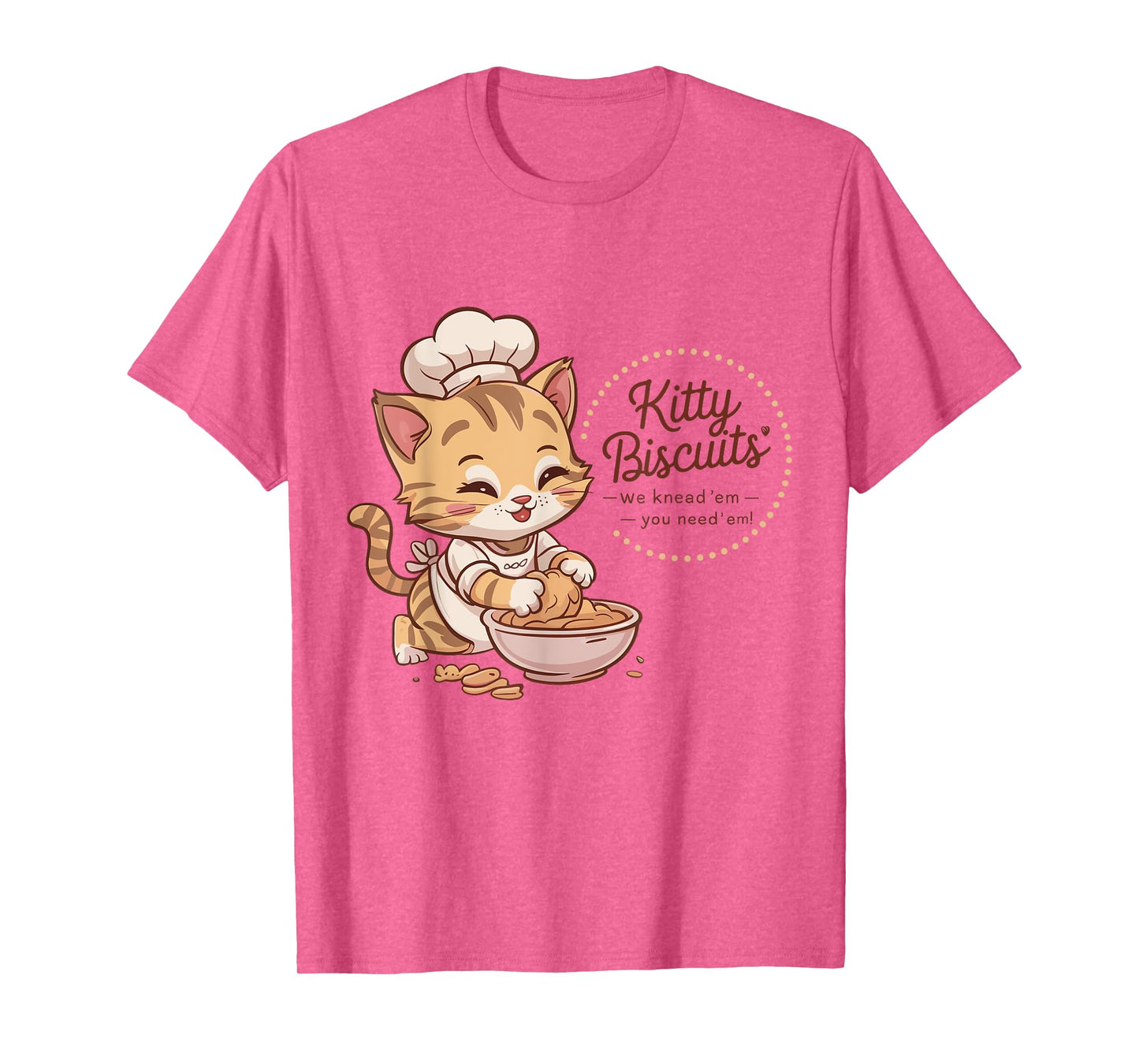 Kitty Biscuits We Knead Em You Need Em Cat Lover bakery T-Shirt for Men Women Kids