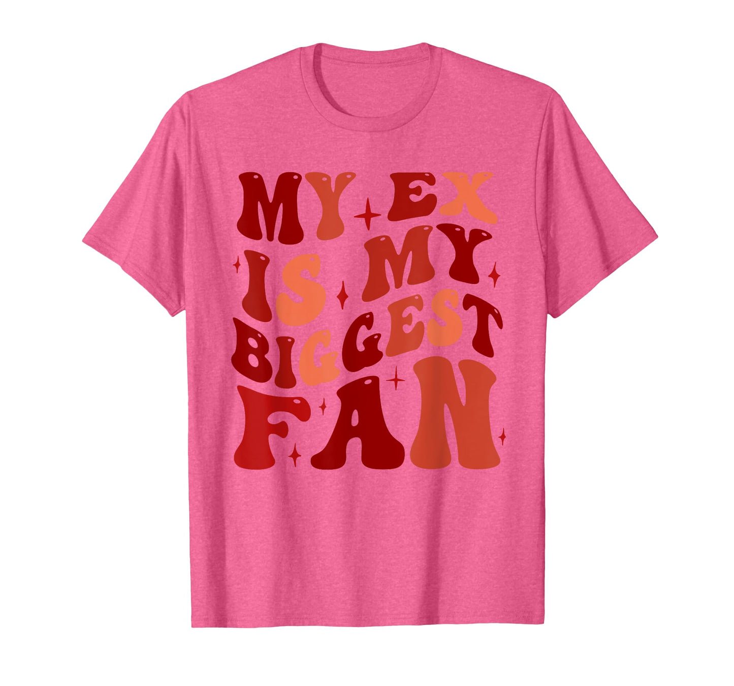 My Ex is My Biggest Fan, Funny Relationship Humor T-Shirt