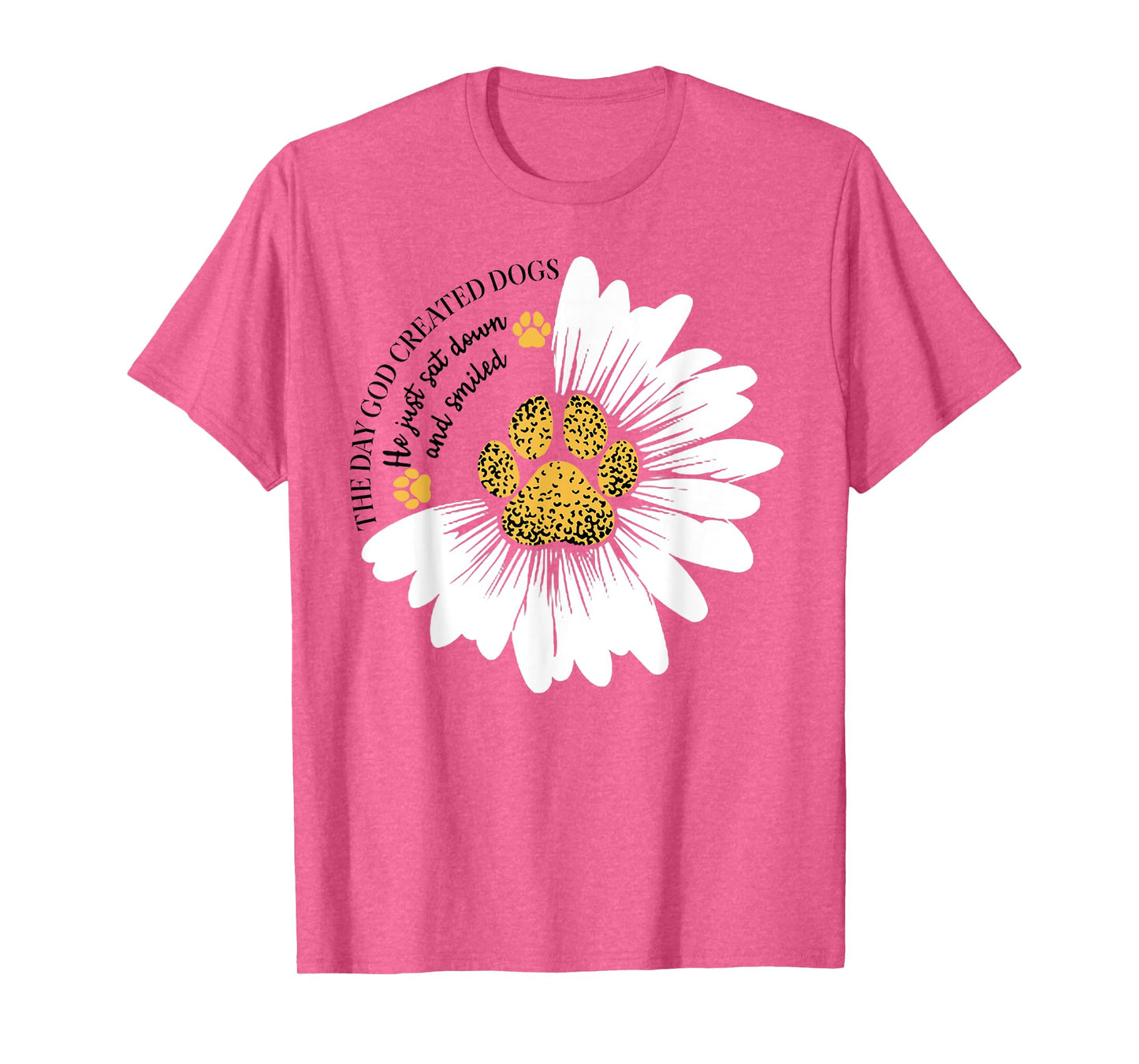 The Day God Created Dogs He Just Sat Dogs And Smiled T-Shirt