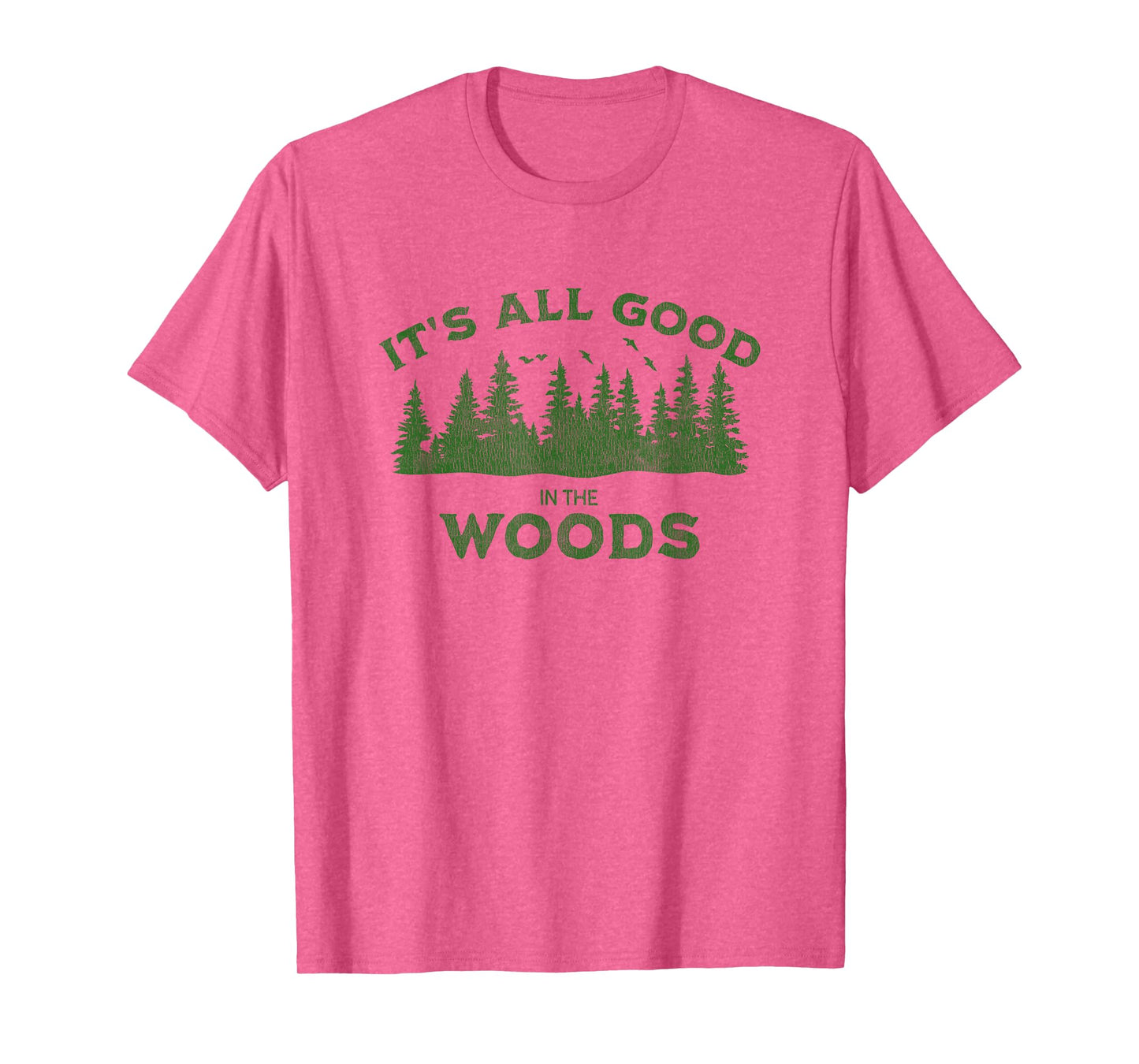 It's All Good In The Woods Hiking Backpacking Camping Trail T-Shirt