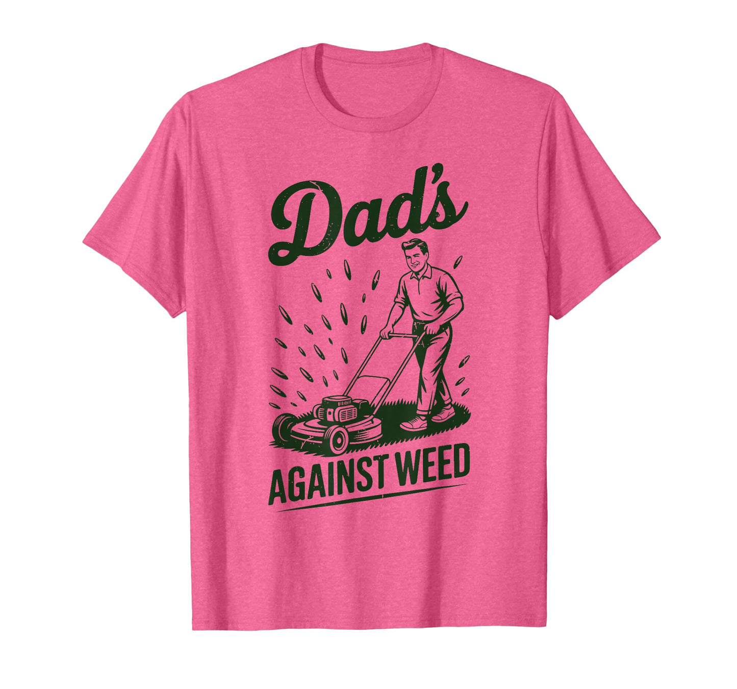 Lawn Mowing Dads Against Weed Mower Gift Funny Dad Gardening T-Shirt