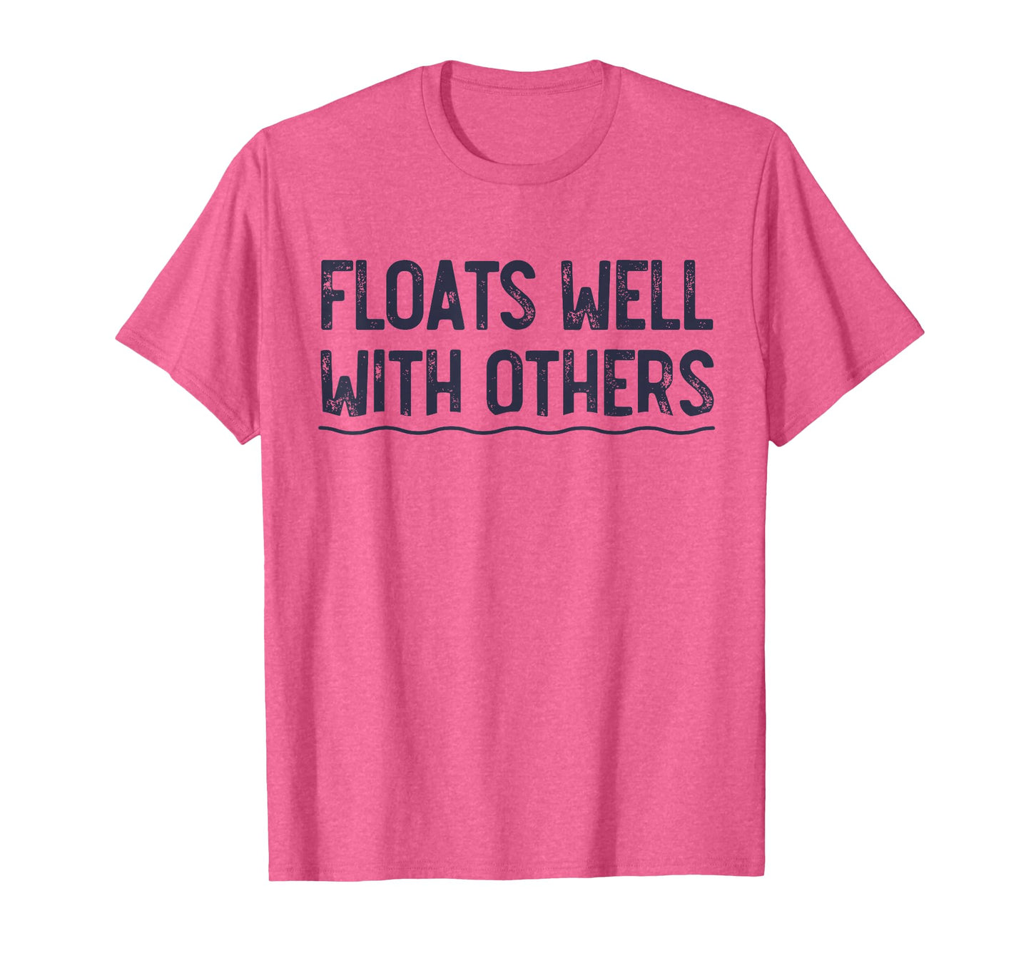 Floats Well With Others, Funny Summer Joke, Lazy Tubing T-Shirt