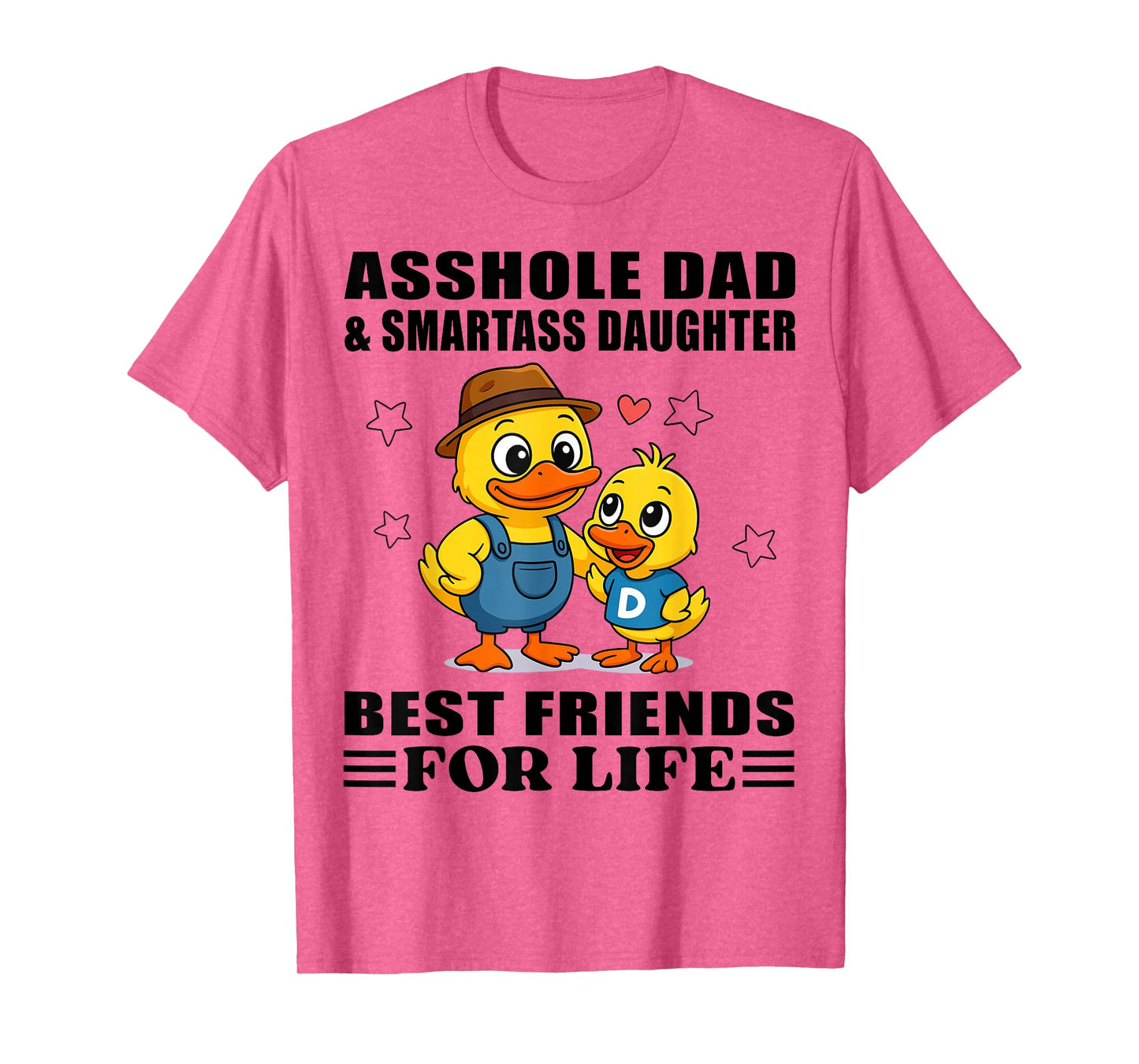Duck Asshole Dad & Smartass Daughter Best Friend for Life T-Shirt