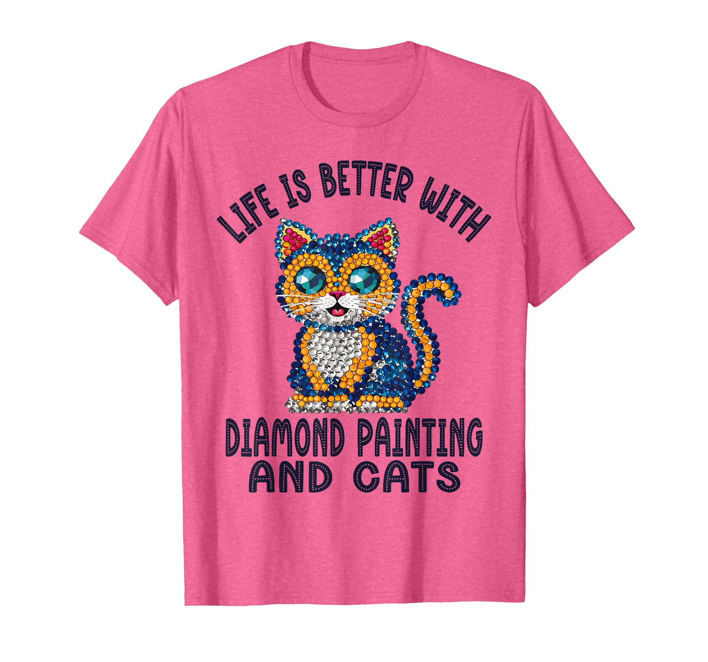 Life Is Better With Diamond Painting And Cats Crystal Art T-Shirt