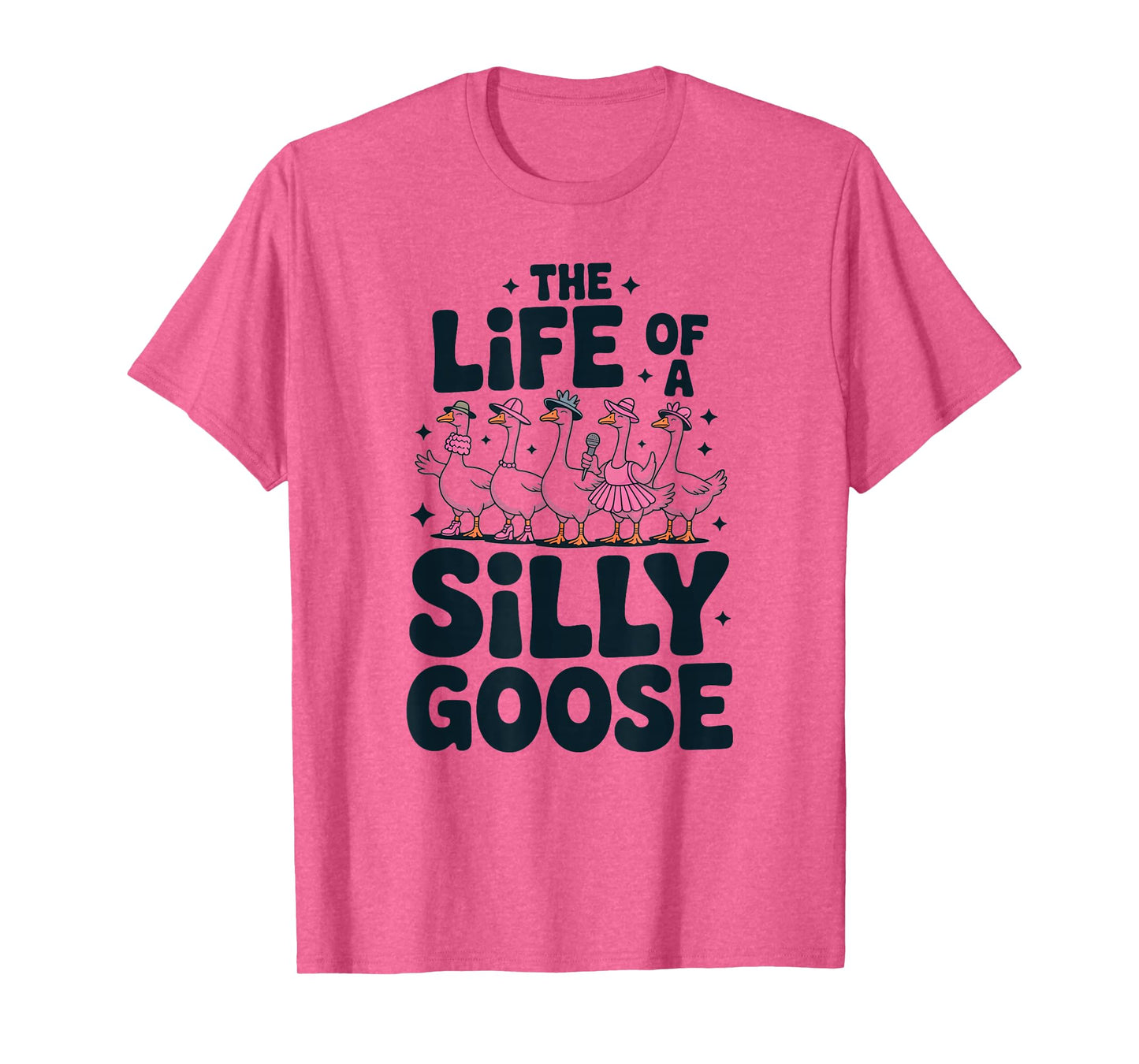 The Life of a Silly Goose Humor Meme Show Girl Funny T-Shirt
