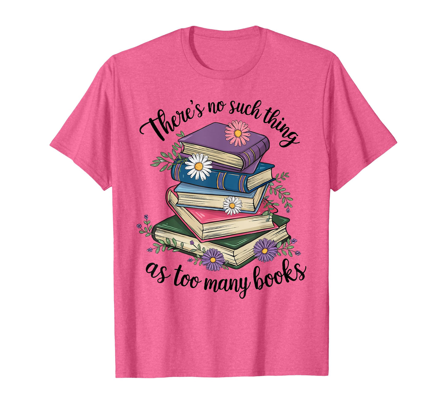 There Is No Such Thing As Too Many Books Lover Women Kids T-Shirt