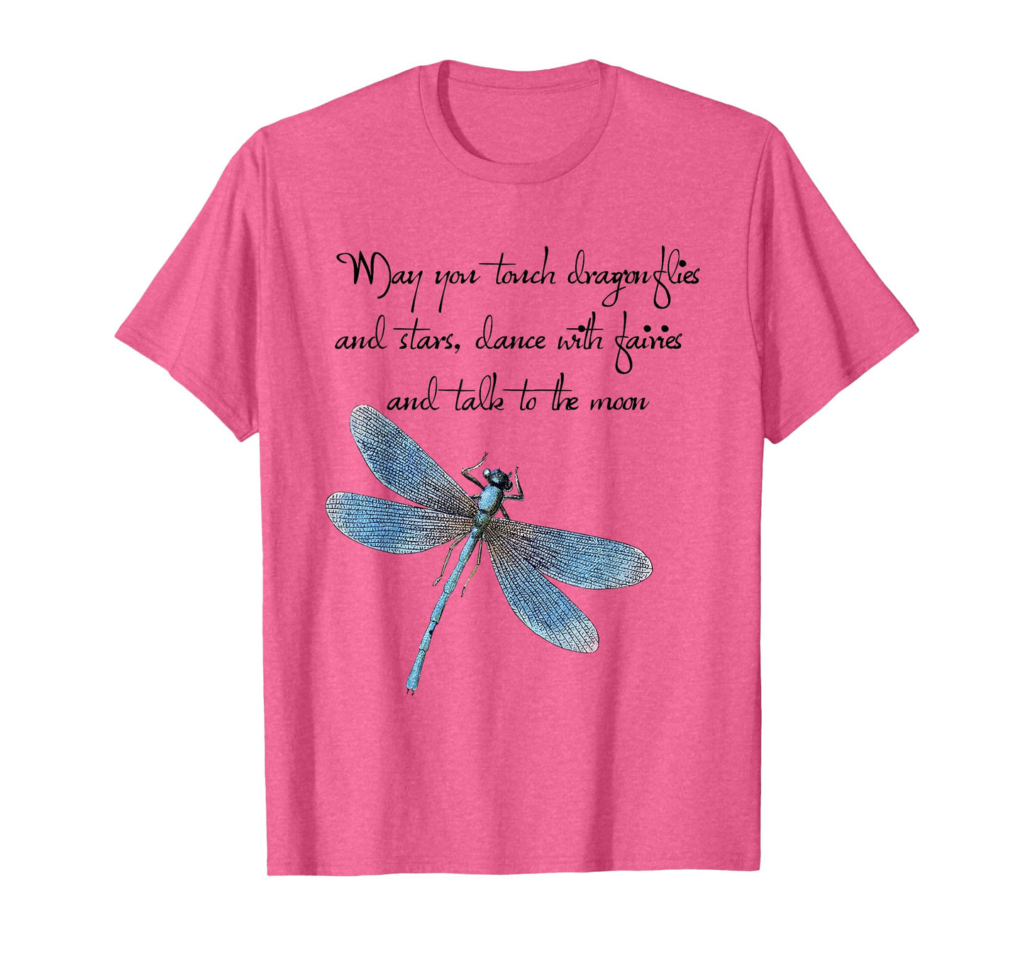 May You Touch Dragonflies And Stars Saying T-Shirt