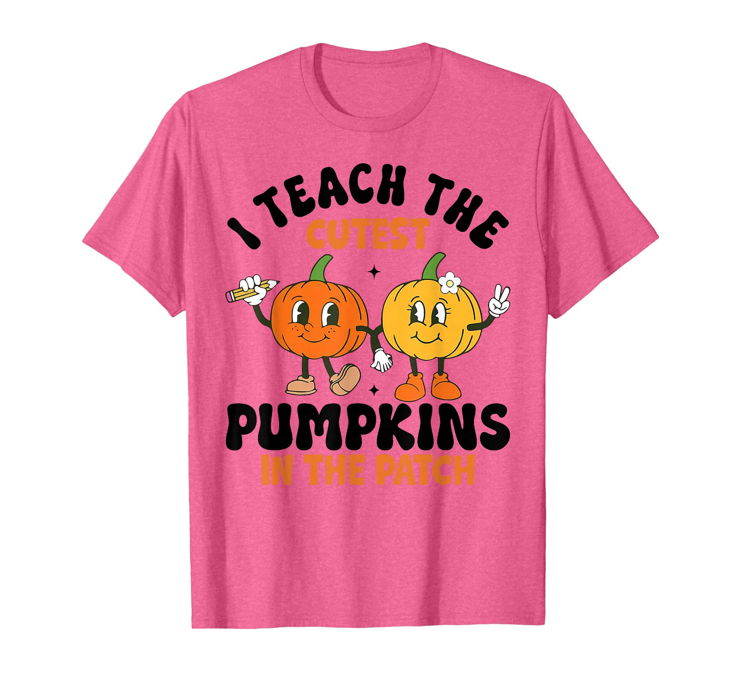 Halloween Teacher I Teach The Cutest Pumpkins in The Patch T-Shirt