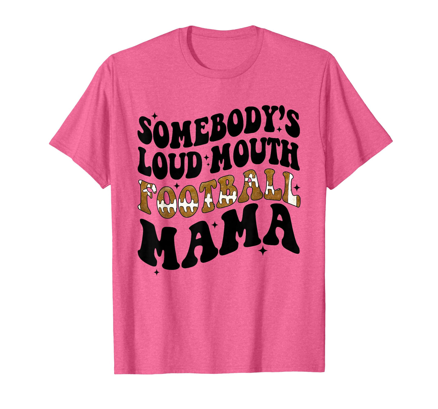 Somebody's Loud Mouth Football Mama Funny Football Mom T-Shirt