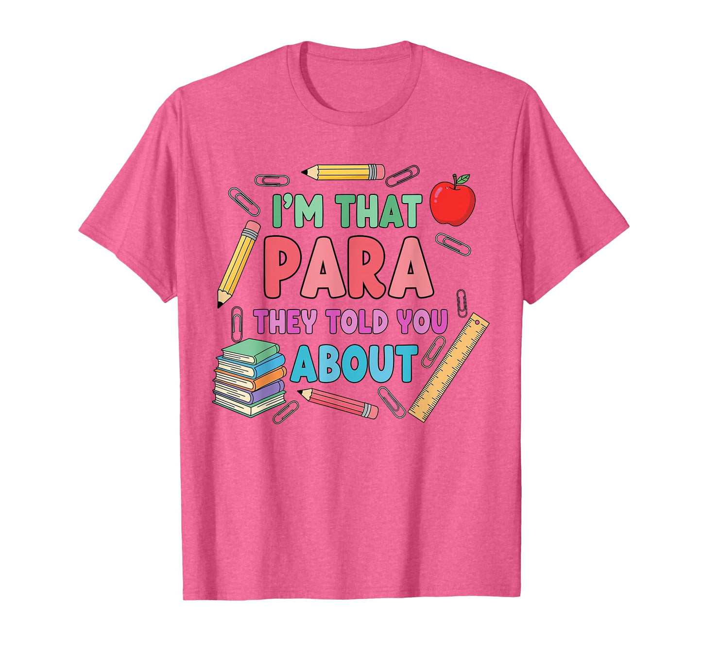 I'm That para They Told You About Teacher Paraprofessional T-Shirt