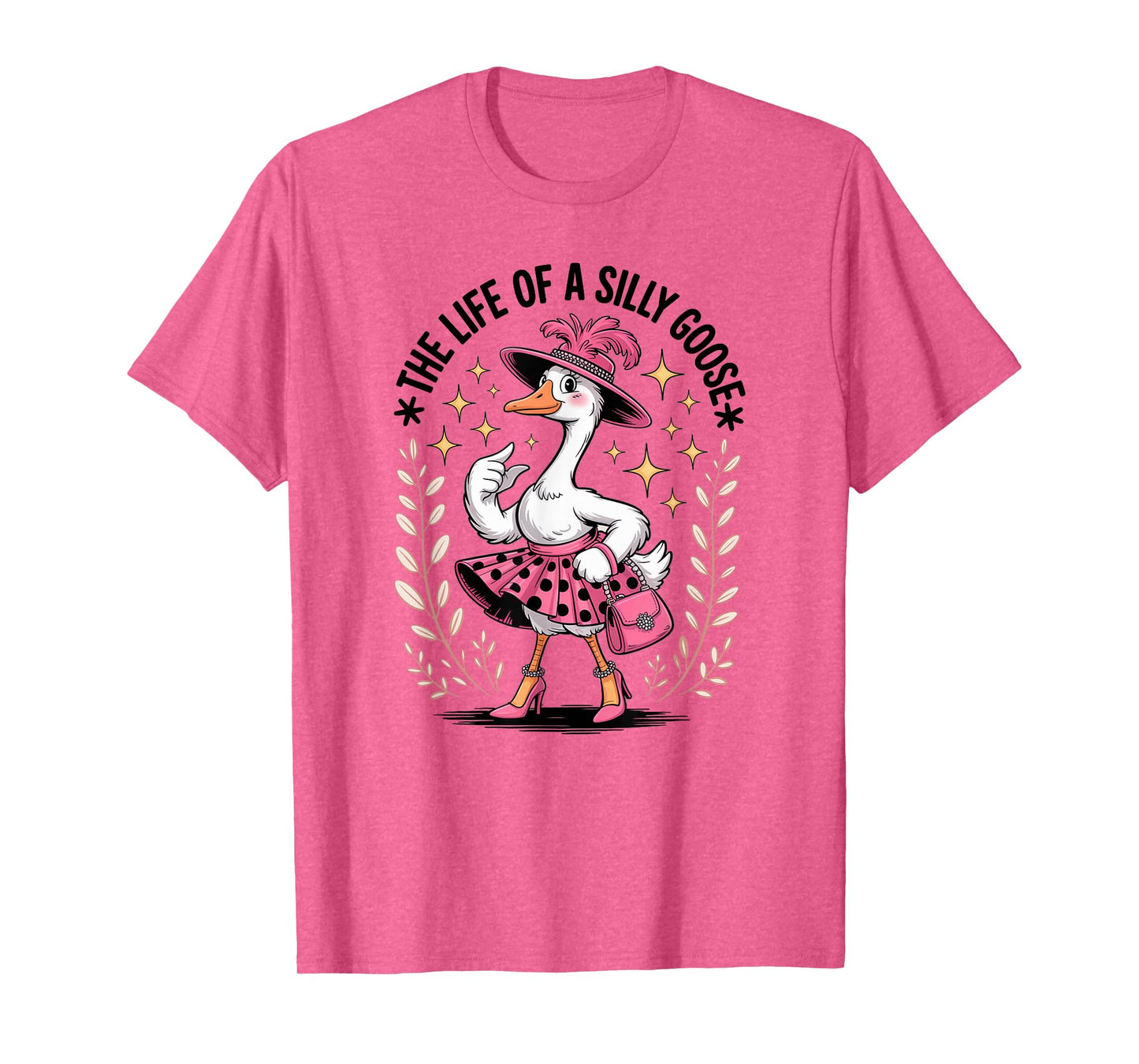 The Life of a Silly Goose Funny Trendy Meme Show Girl Tee T-Shirt