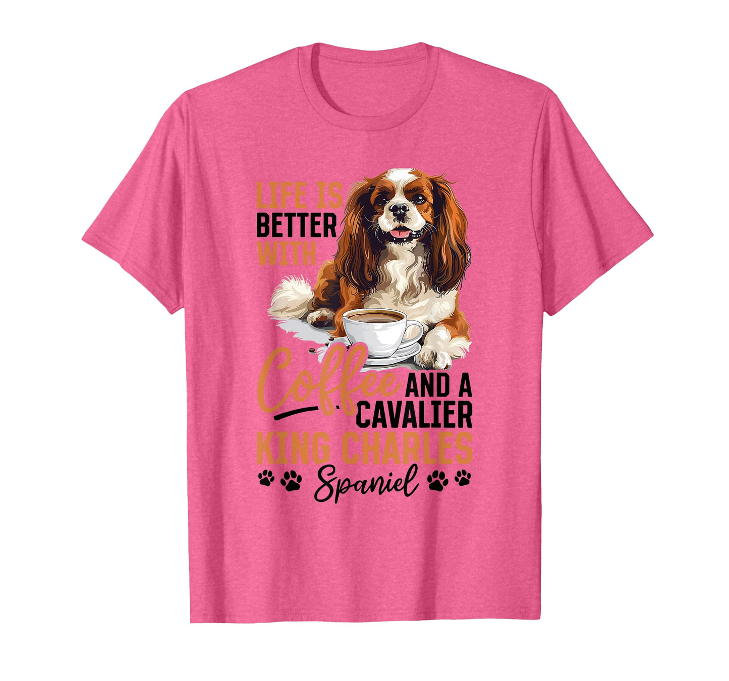 Cavalier King Charles Spaniel Dog Breed Life is Better with T-Shirt for Men Women Kids