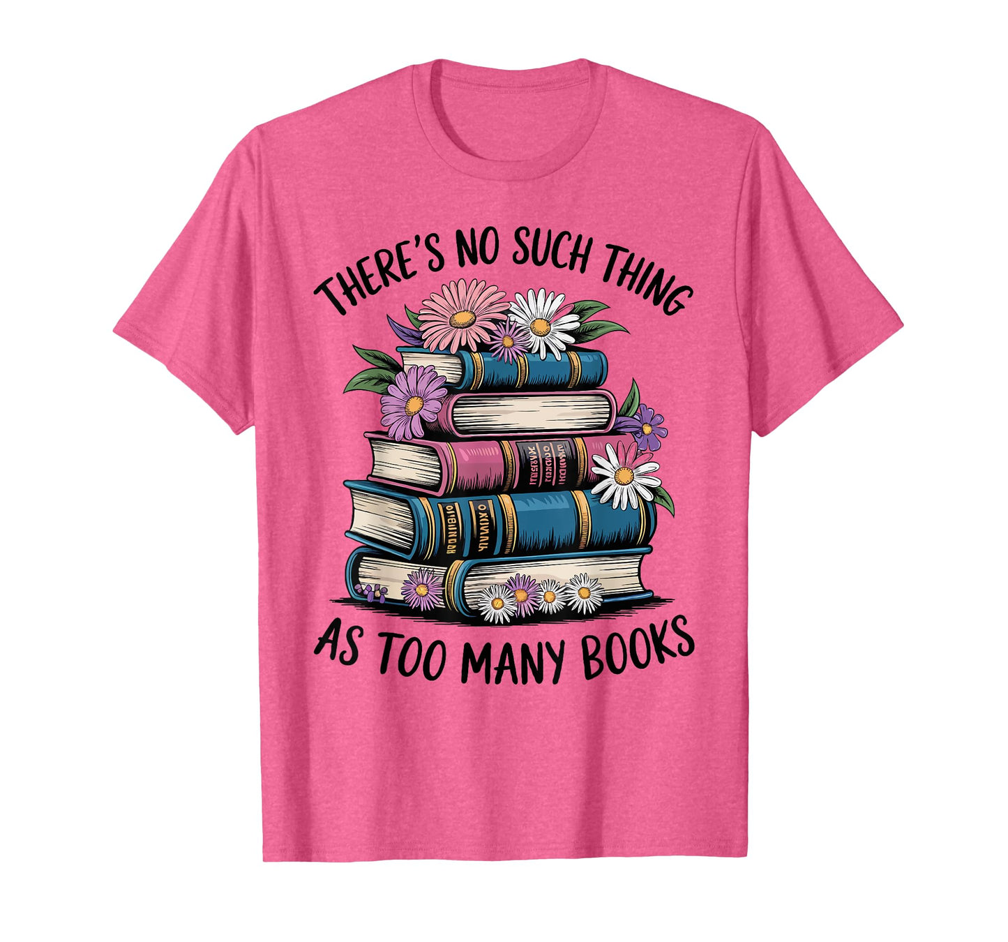 There Is No Such Thing As Too Many Books Lover Women Kids T-Shirt