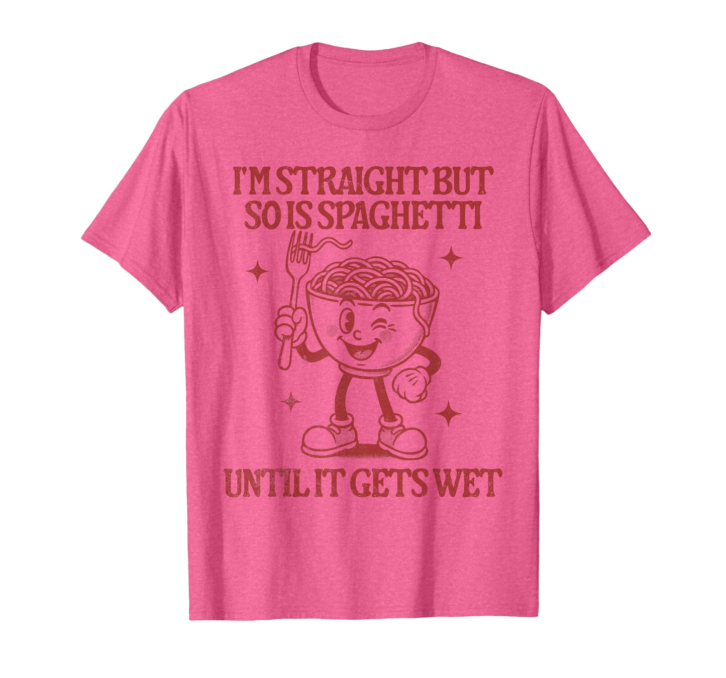 I'm Straight But So is Spaghetti Until It Gets Wet T-Shirt