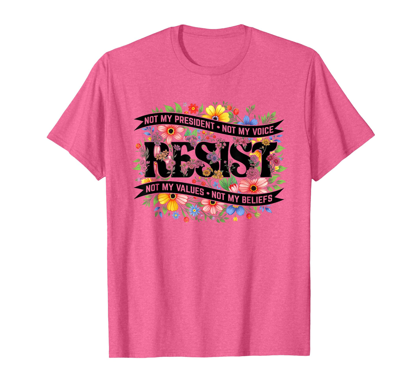 Political Protest Resistance Not My President Resist Floral T-Shirt