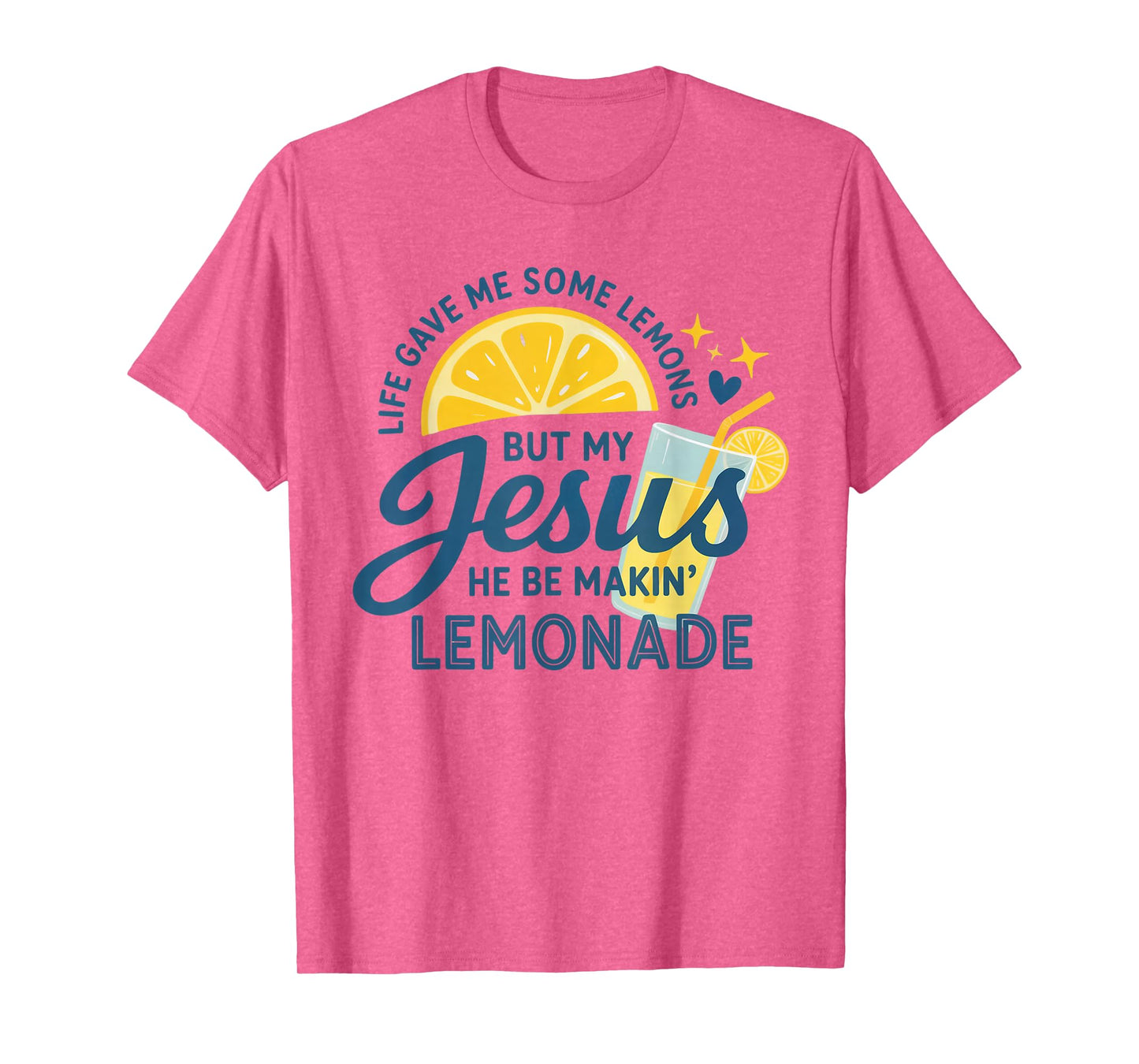 Life Gave Me Lemons But My Jesus Makes Lemonade T-Shirt