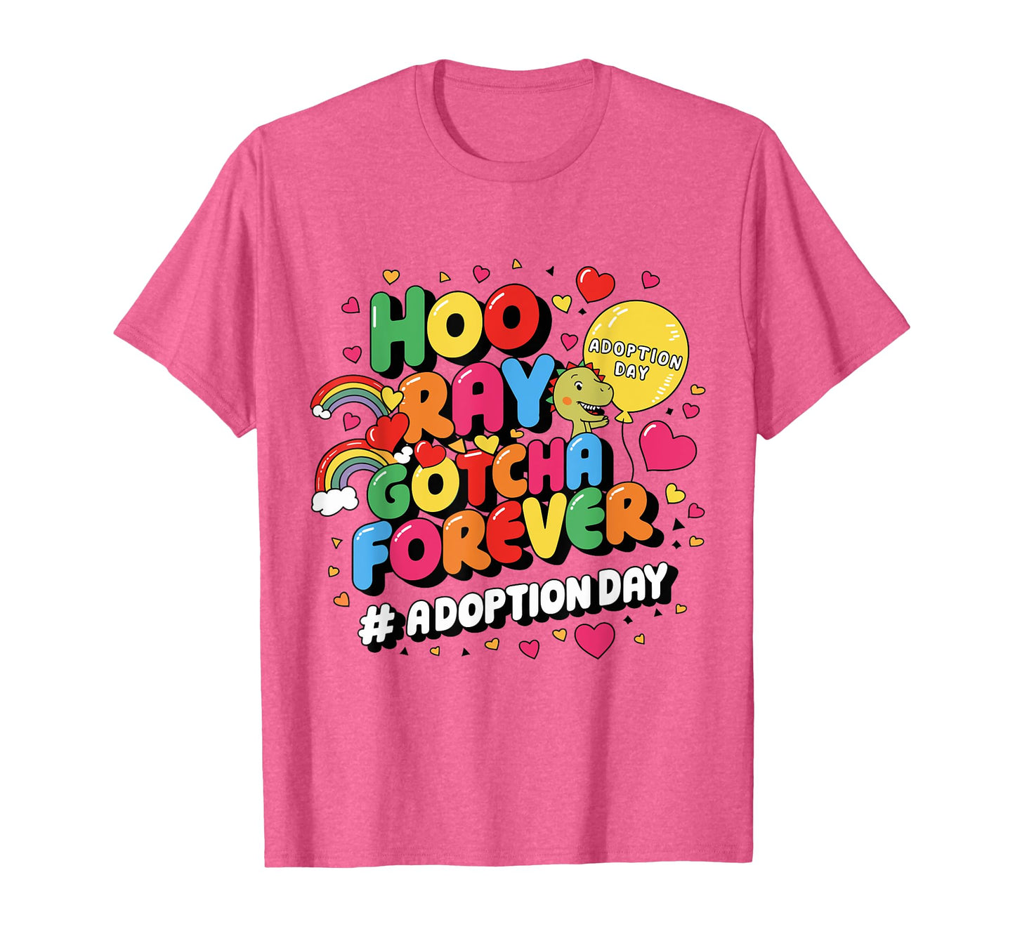 Gotcha Forever Gotcha Day Dinosaur Girls Boys Kids Toddler T-Shirt