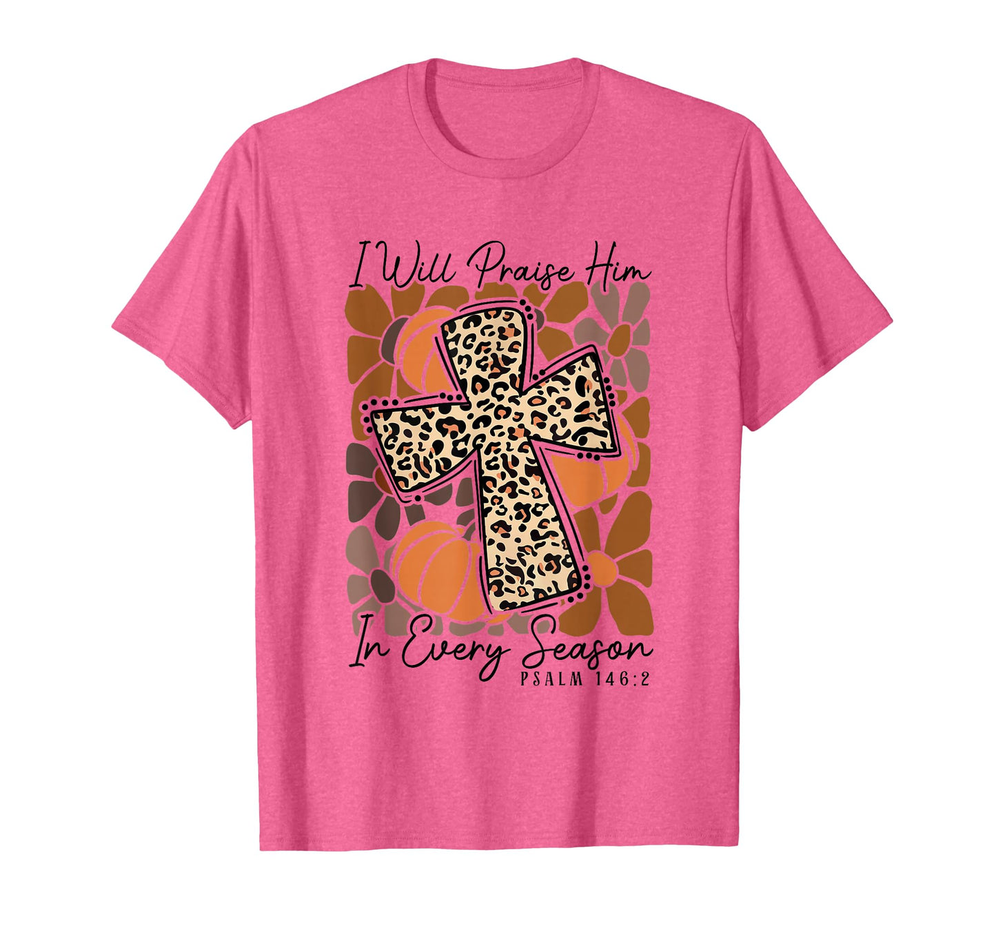 I-Will Praise Him in Every Season Boho Floral Cross Faith T-Shirt