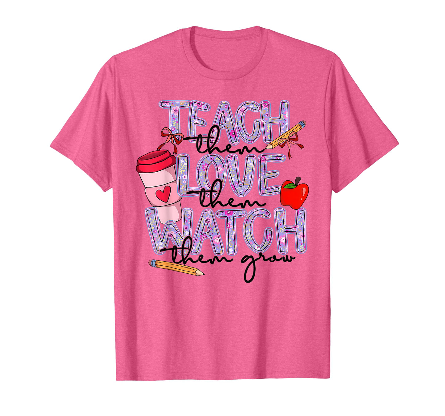 Teach Them Love Them Watch Them Grow Retro Teacher Floral T-Shirt