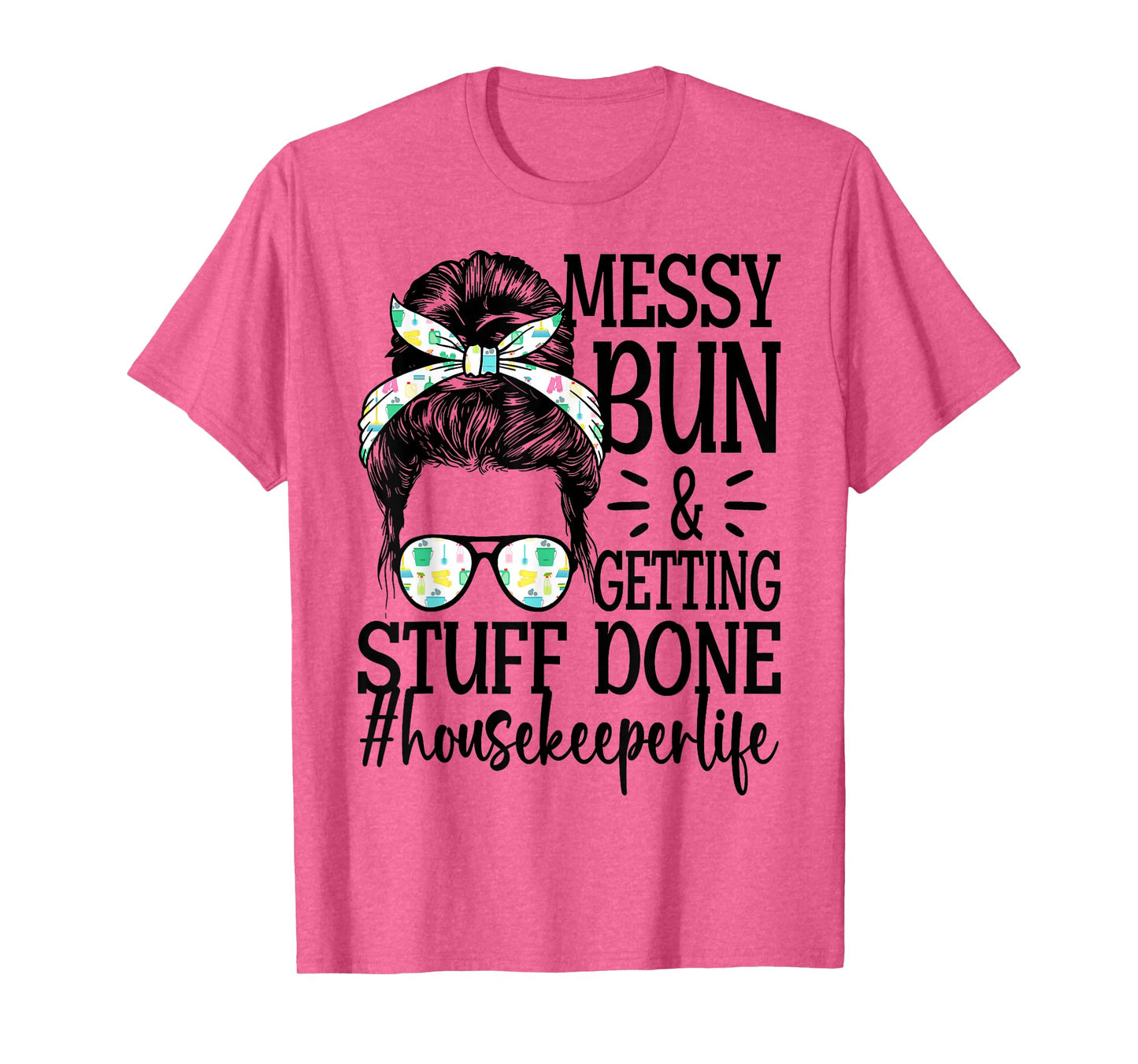 Housekeeper Life Messy Bun Cleaning Housekeeping T-Shirt
