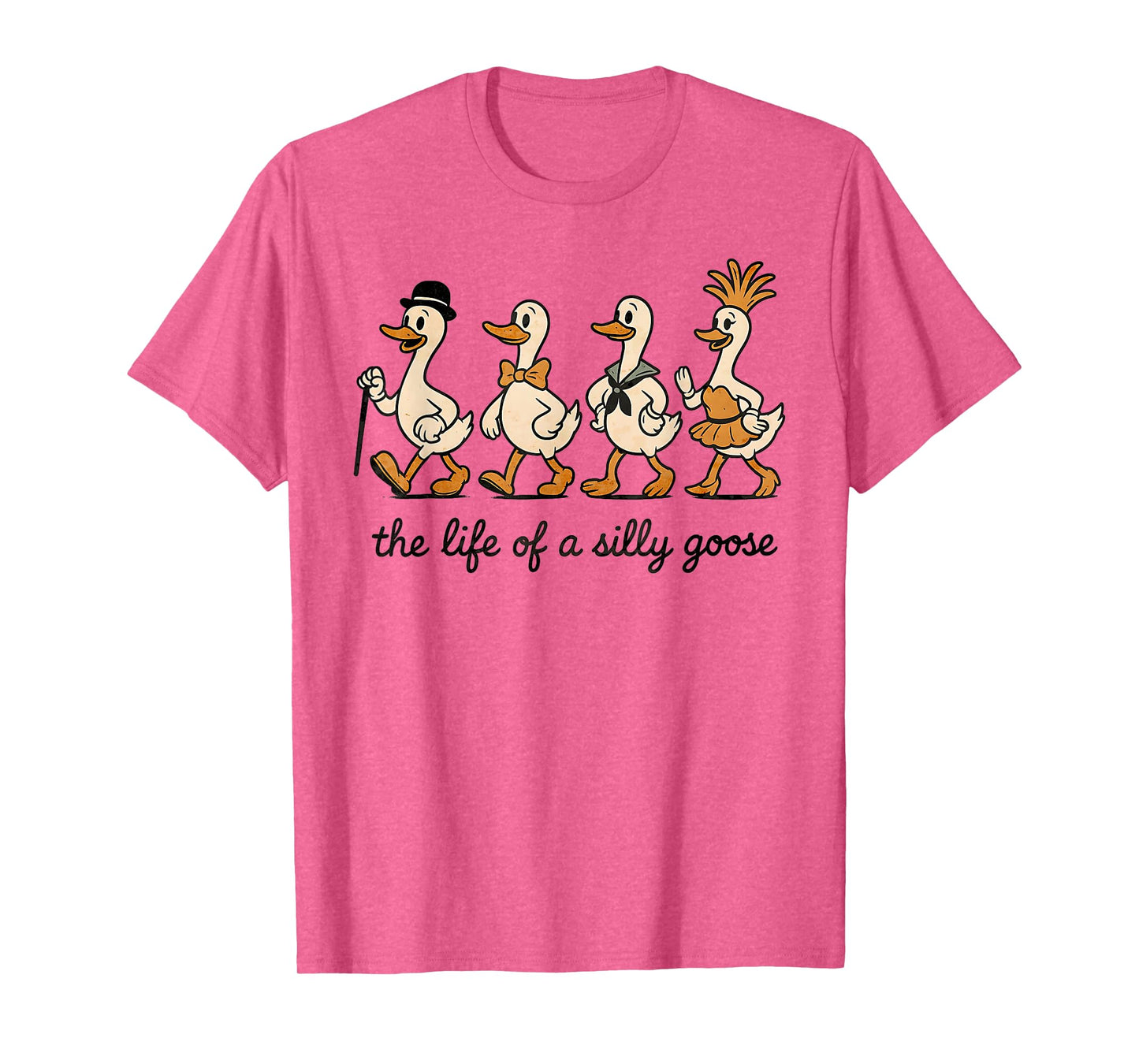 The Life of a Silly Goose Funny Meme Show Girl Men Women T-Shirt