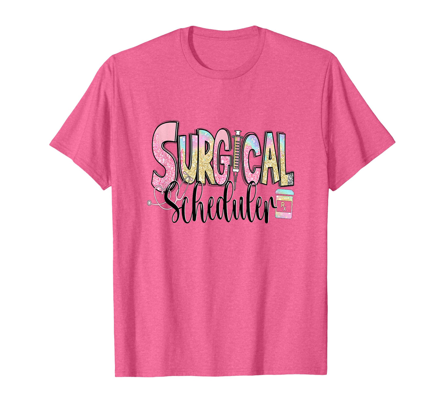 Surgical Scheduler Funny Surgery Tech Nurse Medical Job Day T-Shirt